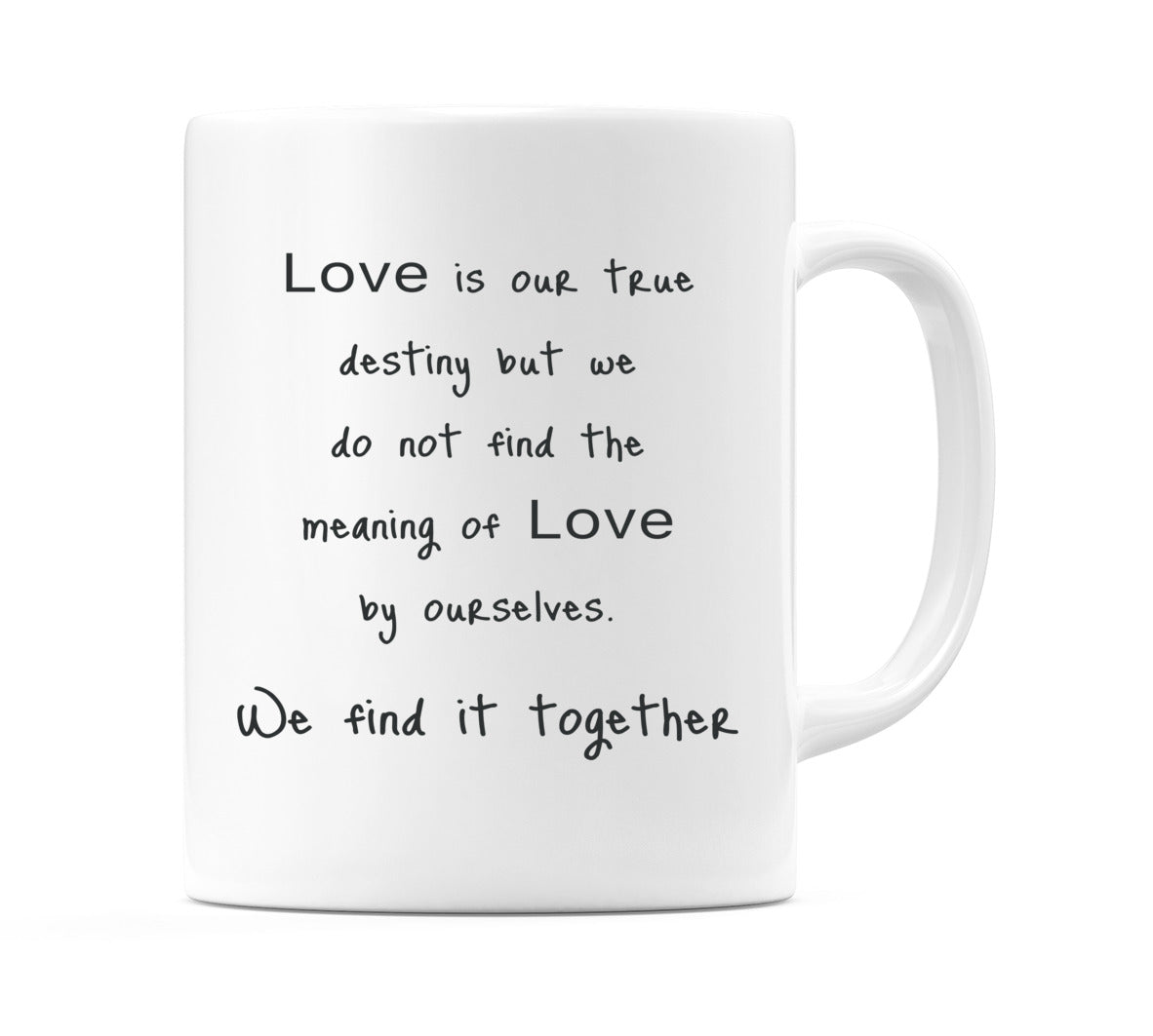 Love is our true destiny.. Mug