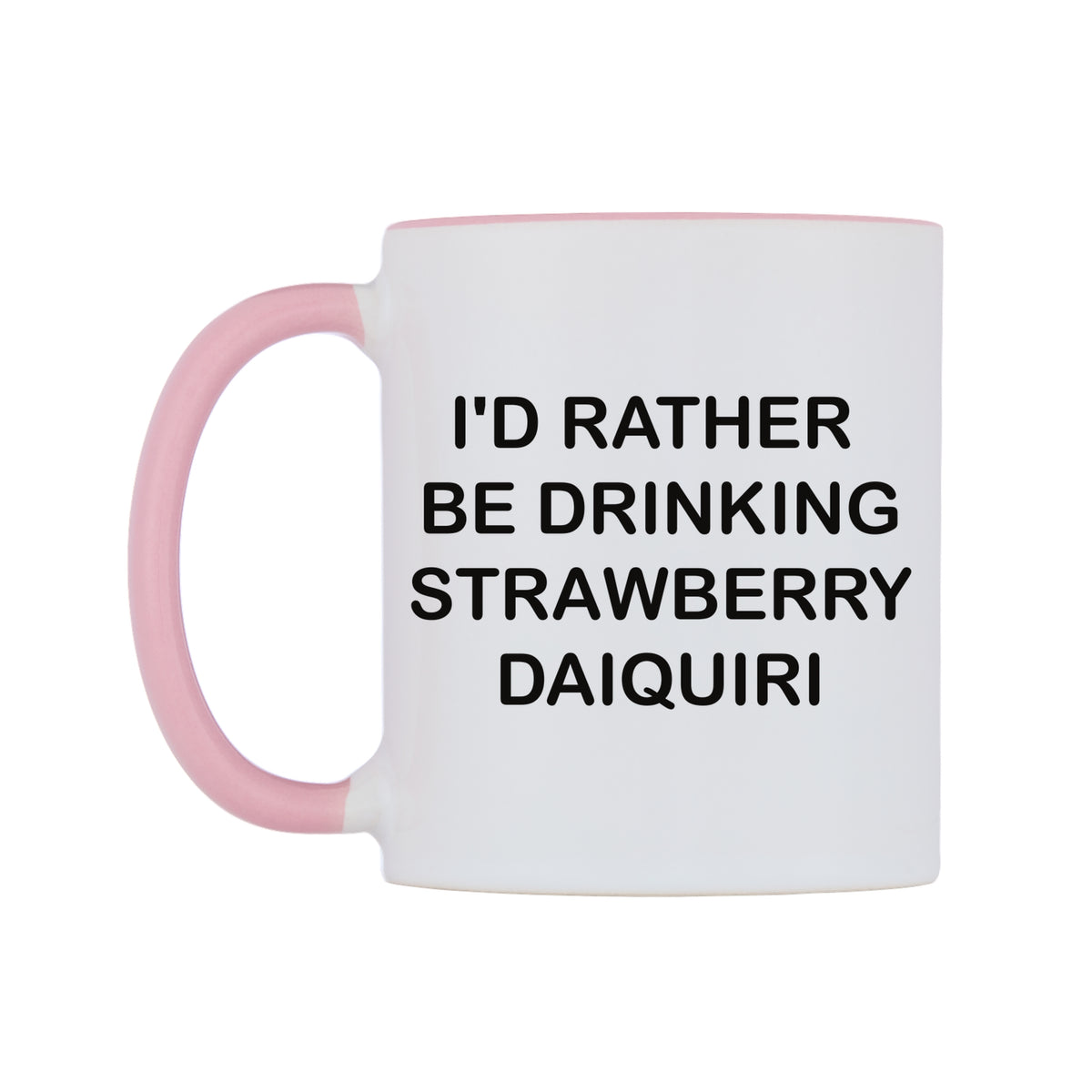 I'd Rather Be Drinking Strawberry Daiquiri Mug — white 11oz gloss mug with a pink inside and handle, right side, on a white background
