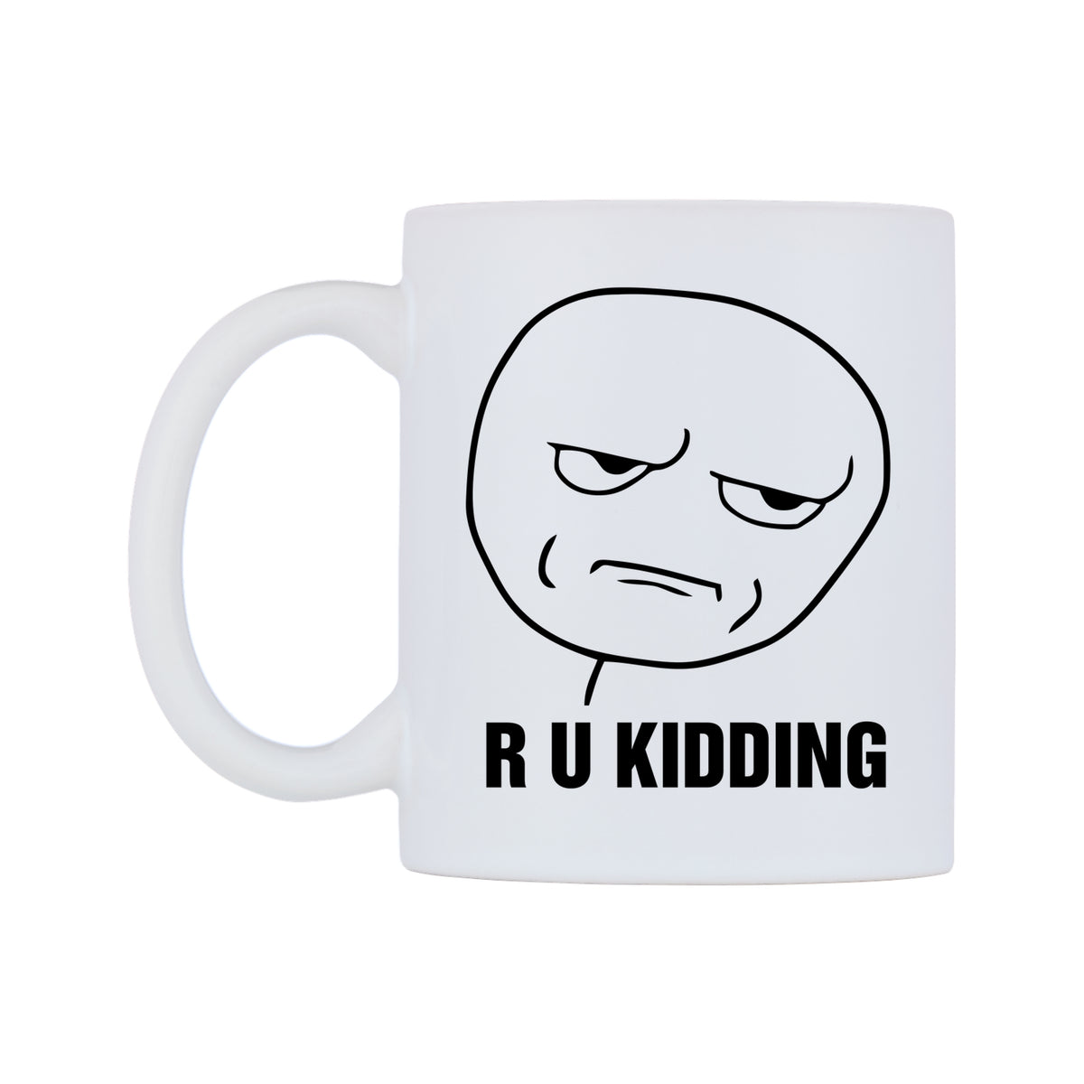 R U Kidding Mug — white 11oz gloss mug, right side, on a white background