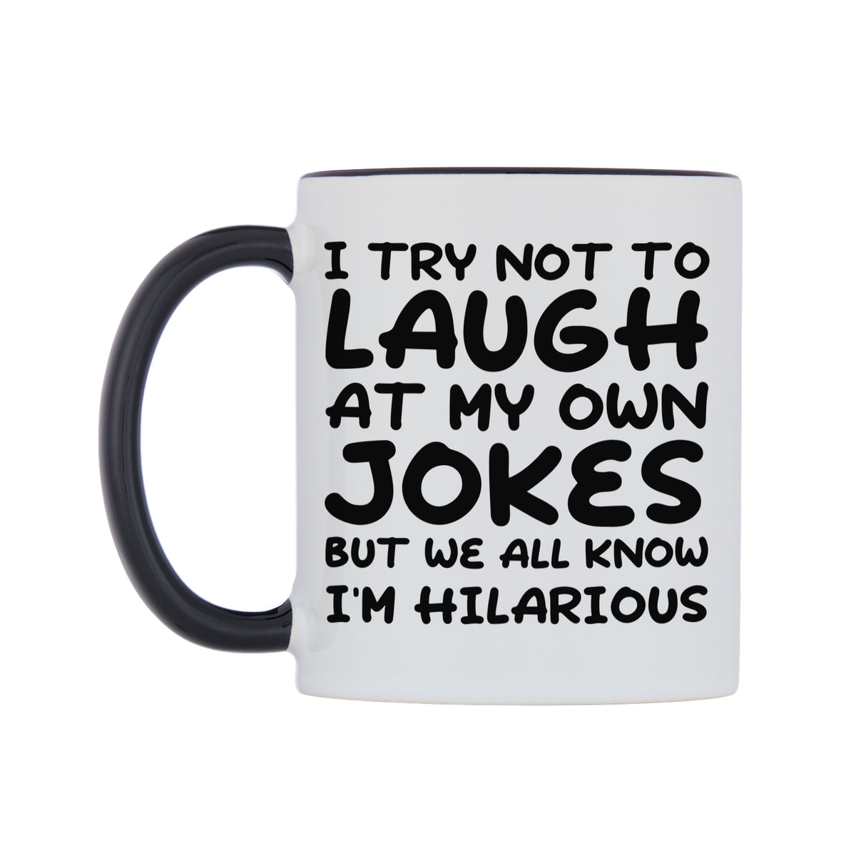I try not to Laugh at my own Jokes But we all know I'm Hilarious Mug — white 11oz gloss mug with a black inside and handle, right side, on a white background