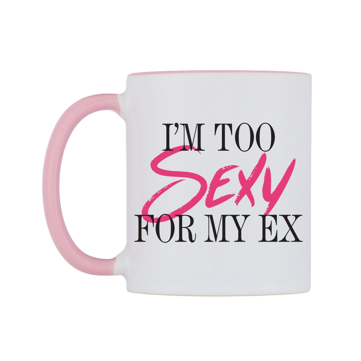 I'm Too Sexy For My Ex Mug — white 11oz gloss mug with a pink inside and handle, right side, on a white background