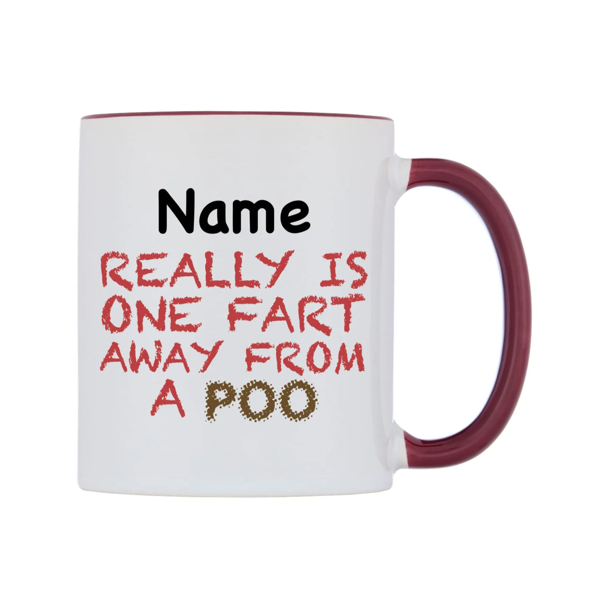 Really is ONE Fart Away from A Poo Personalised Mug — white 11oz gloss mug with a maroon inside and handle, left side, on a white background