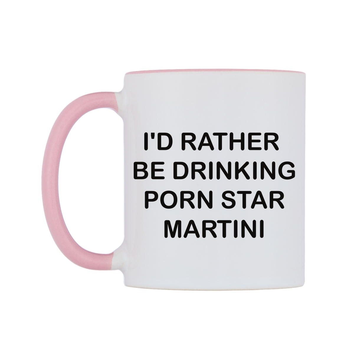 I'd Rather Be Drinking Porn Star Martini Mug — white 11oz gloss mug with a pink inside and handle, right side, on a white background