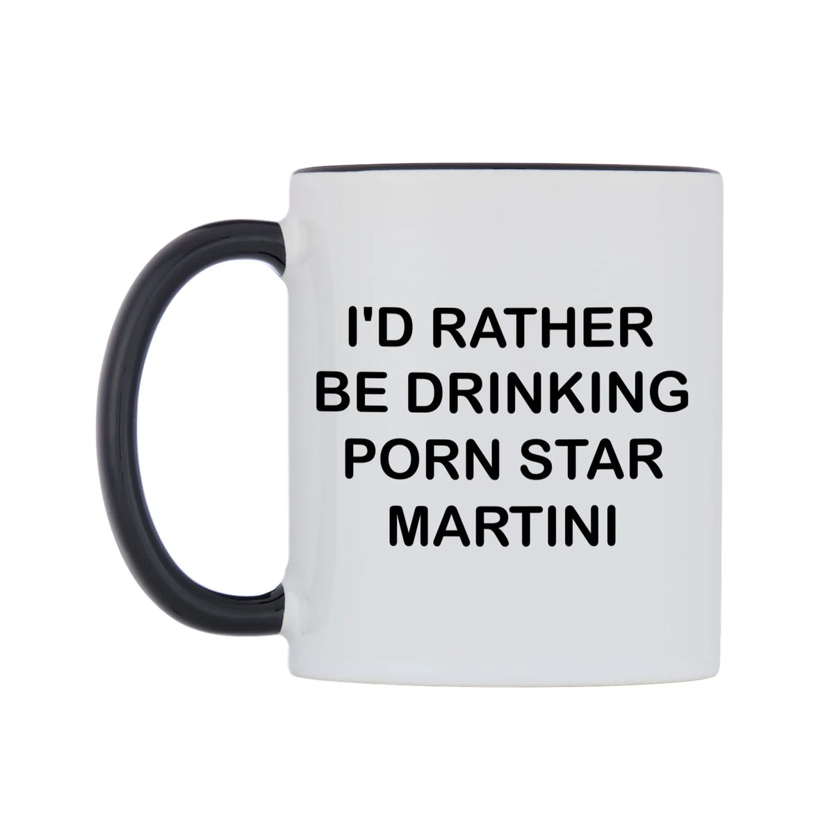 I'd Rather Be Drinking Porn Star Martini Mug — white 11oz gloss mug with a black inside and handle, right side, on a white background