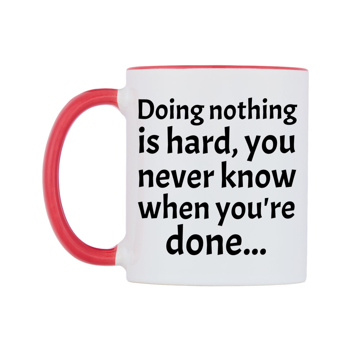 Doing nothing is hard Mug — white 11oz gloss mug with a red inside and handle, right side, on a white background
