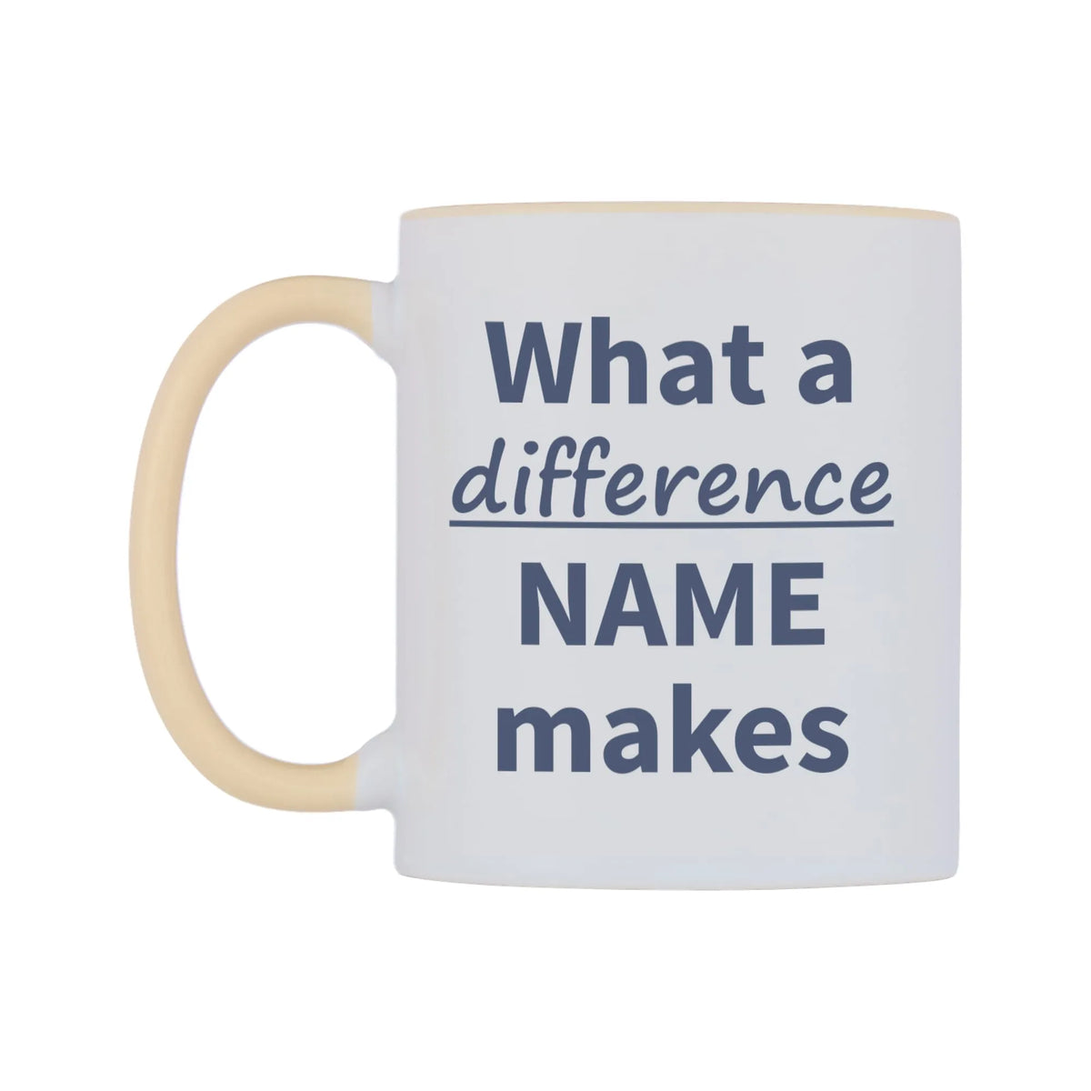 What a difference Personalised Mug — white 11oz gloss mug with a beige inside and handle, right side, on a white background