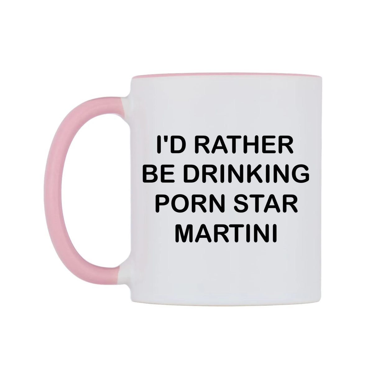 I'd Rather Be Drinking Porn Star Martini Mug — white 11oz gloss mug with a pink inside and handle, right side, on a white background