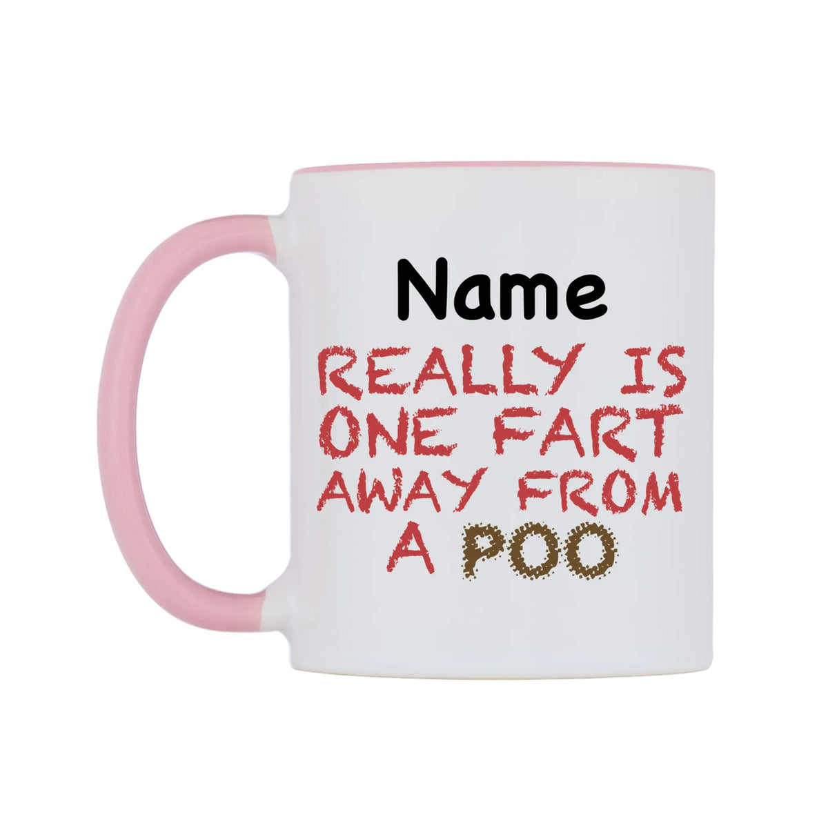 Really is ONE Fart Away from A Poo Personalised Mug — white 11oz gloss mug with a pink inside and handle, right side, on a white background