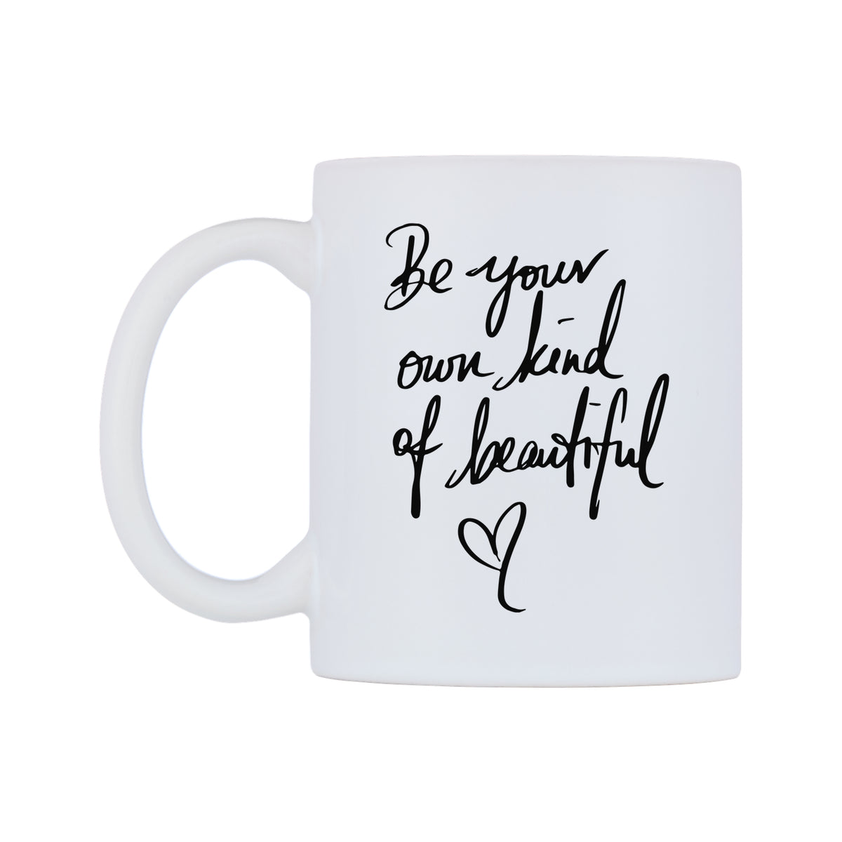 Be your own kind of beautiful Mug — white 11oz gloss mug, right side, on a white background
