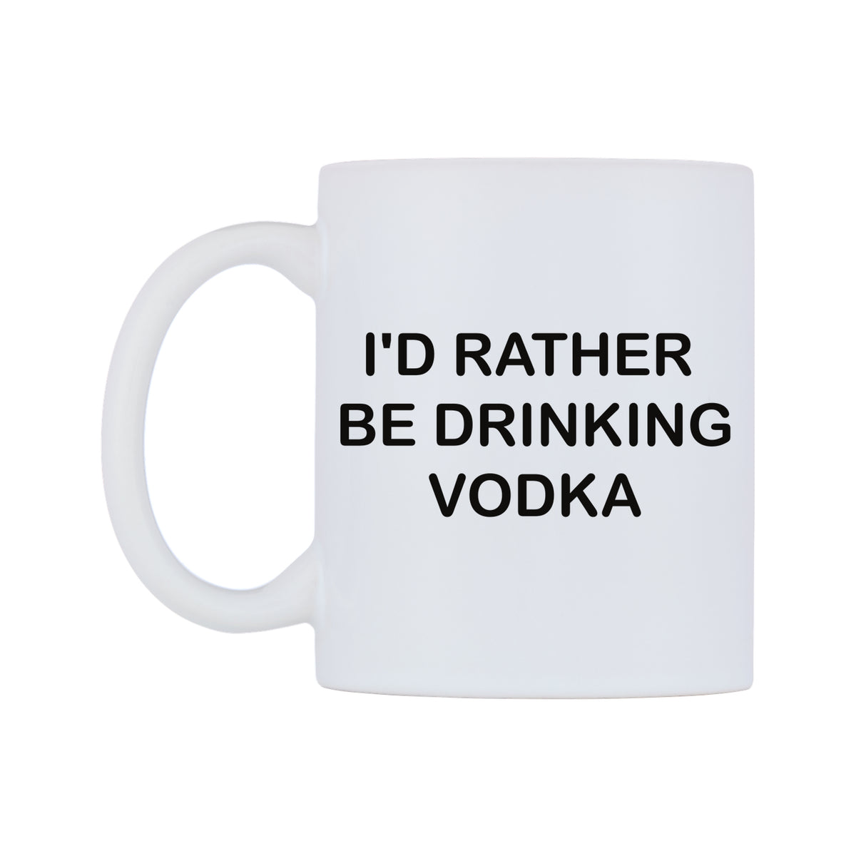 I'd Rather Be Drinking Vodka Mug — white 11oz gloss mug, right side, on a white background