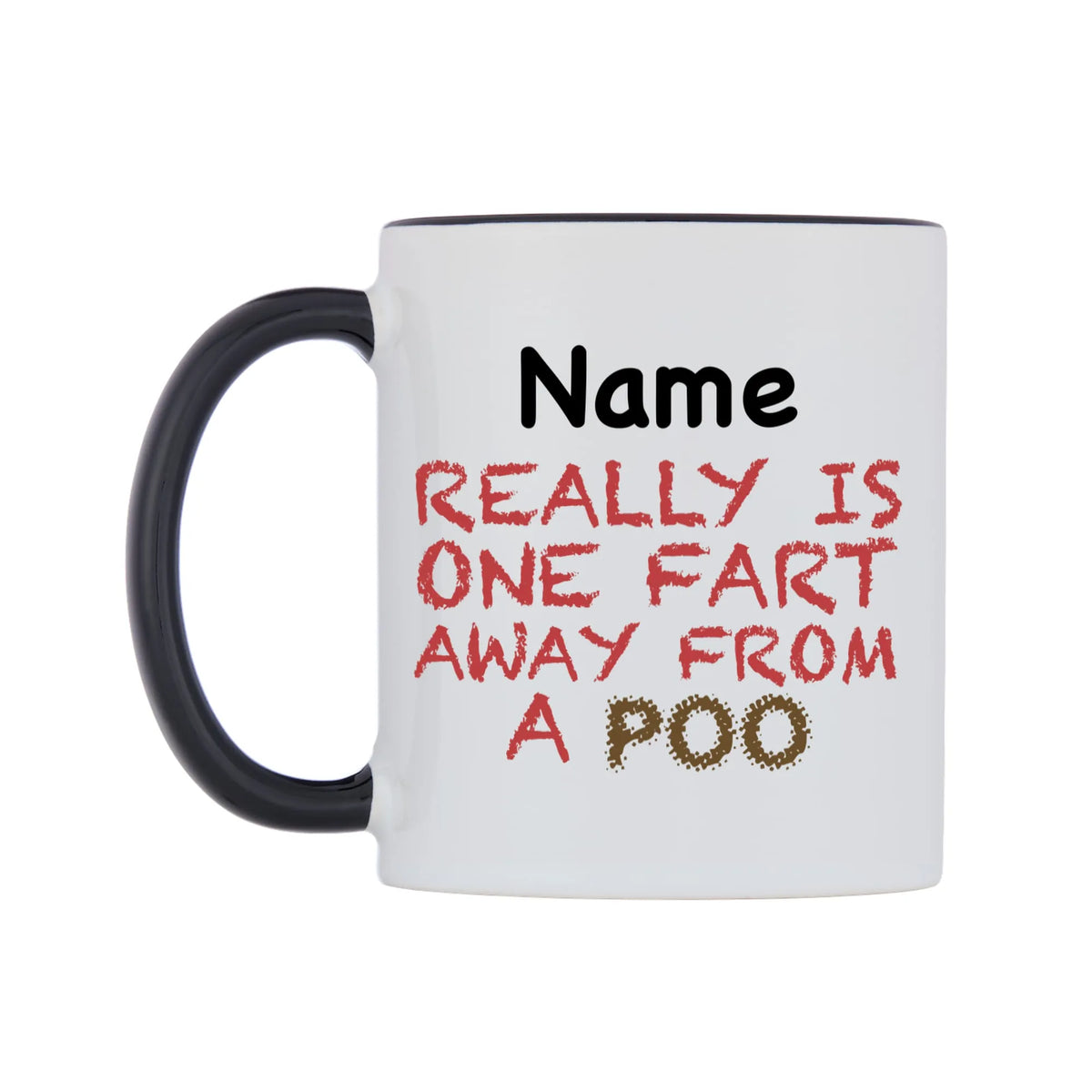 Really is ONE Fart Away from A Poo Personalised Mug — white 11oz gloss mug with a black inside and handle, right side, on a white background