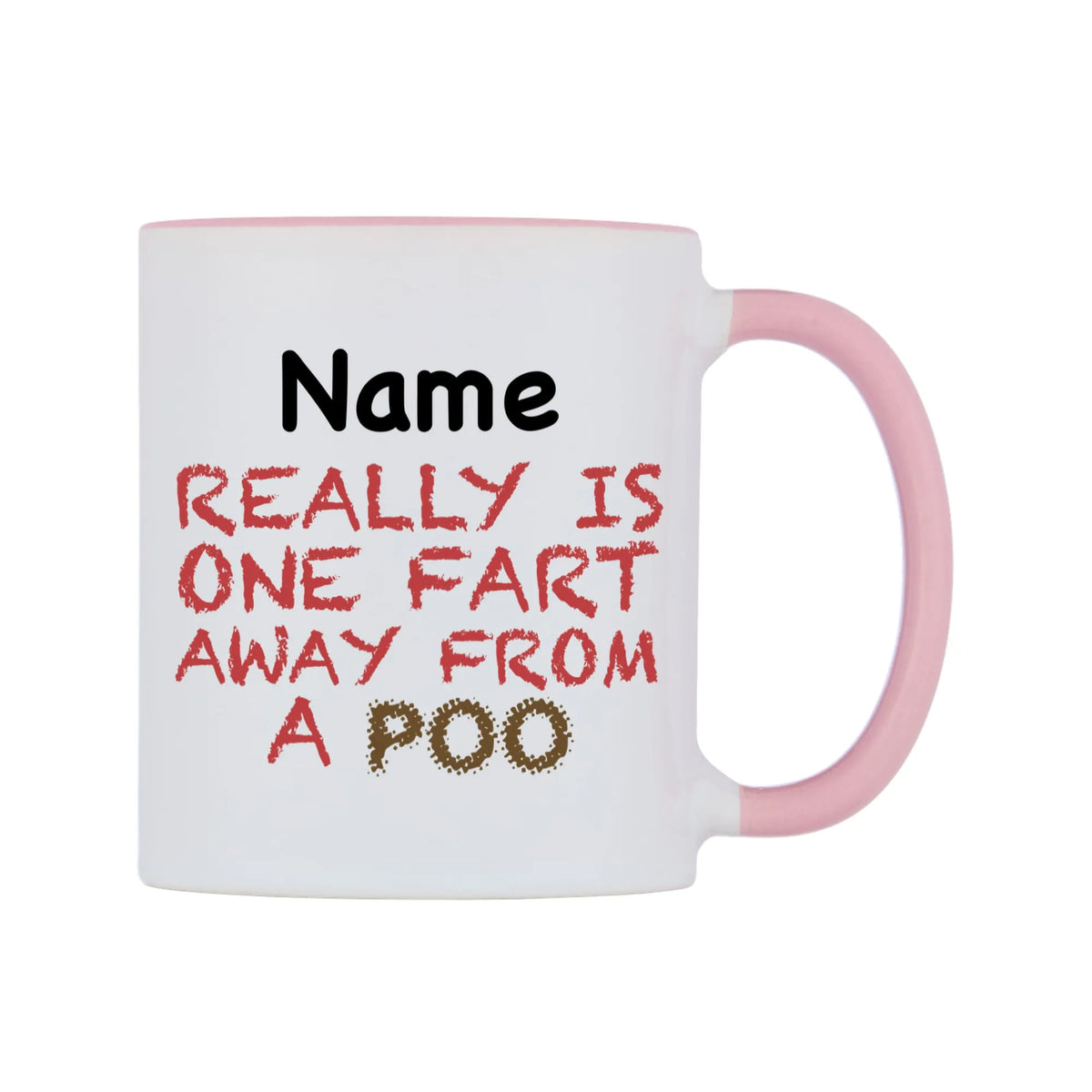 Really is ONE Fart Away from A Poo Personalised Mug — white 11oz gloss mug with a pink inside and handle, left side, on a white background