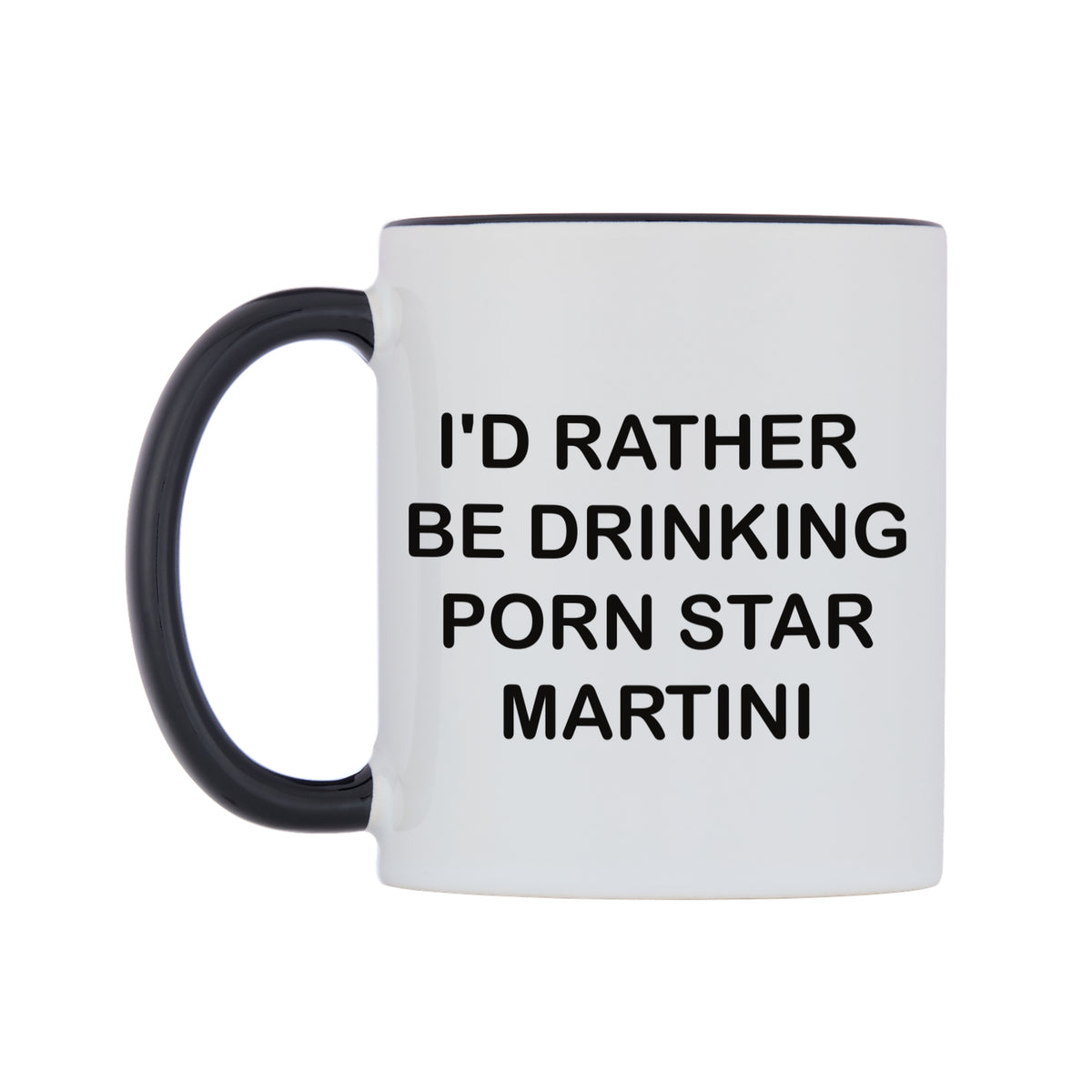 I'd Rather Be Drinking Porn Star Martini Mug — white 11oz gloss mug with a black inside and handle, right side, on a white background