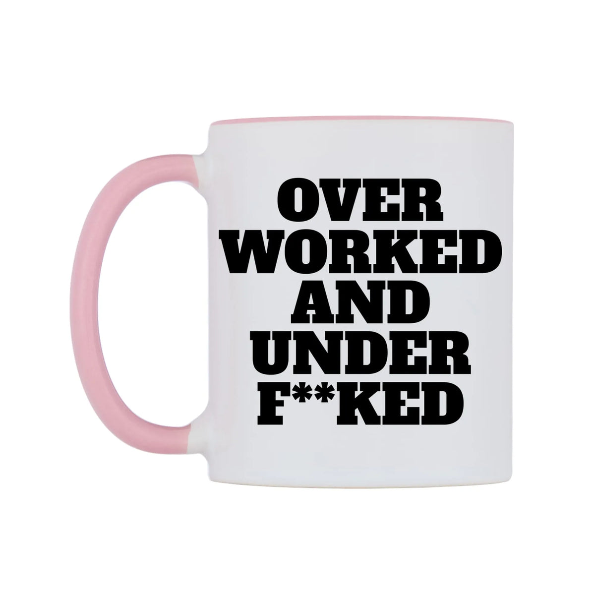 Over Worked and Under F**ked Mug — white 11oz gloss mug with a pink inside and handle, right side, on a white background