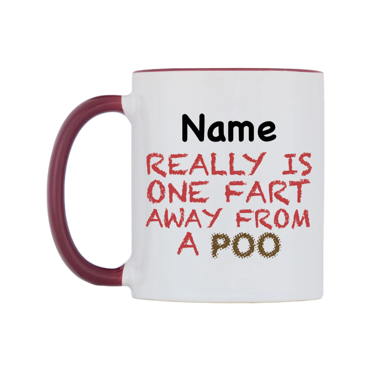 Really is ONE Fart Away from A Poo Personalised Mug — white 11oz gloss mug with a maroon inside and handle, right side, on a white background