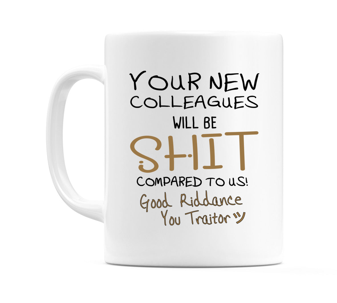 Your New Colleagues Will Be.. Mug