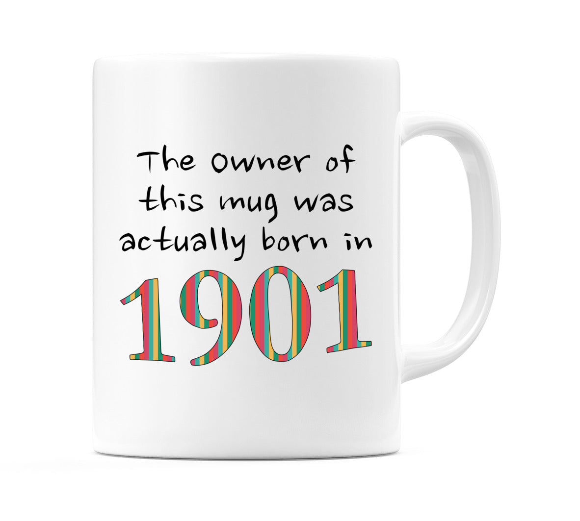 The owner of this mug was actually born In 1901 Mug