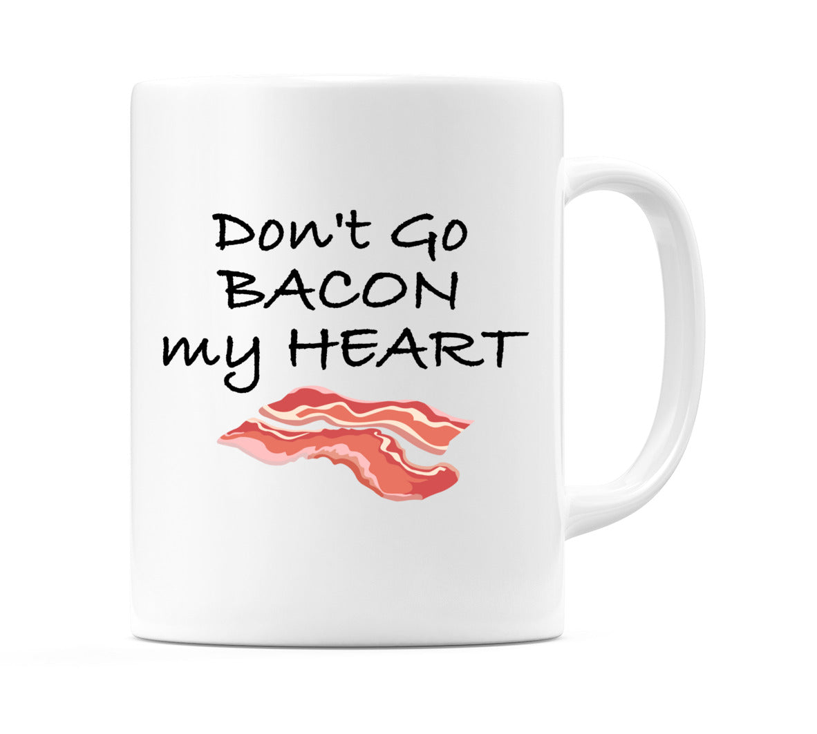 Don't Go BACON my HEART Mug