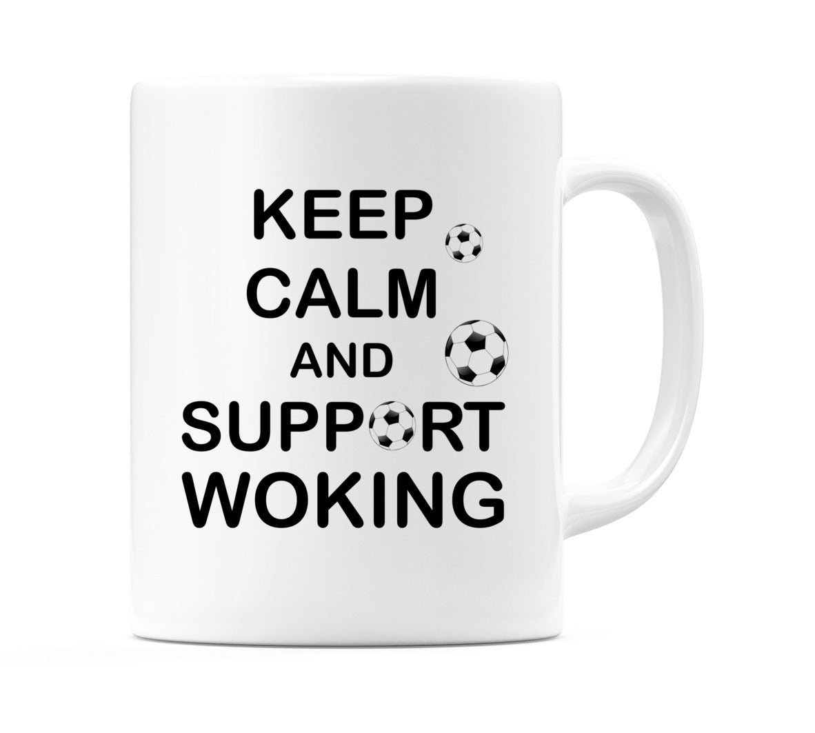 Keep Calm And Support Woking Mug