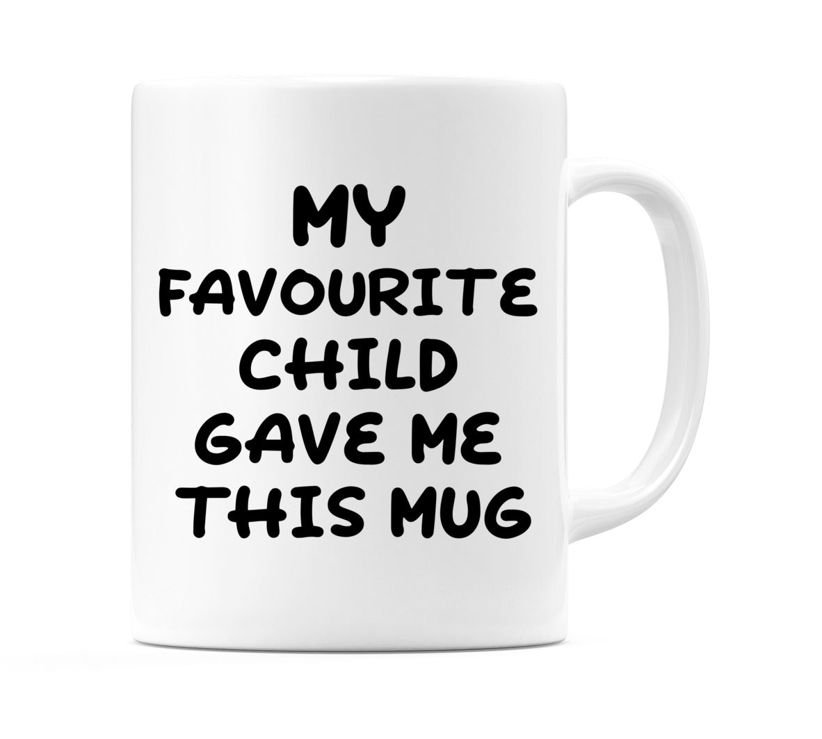 My Favourite Child Gave me this Mug Mug