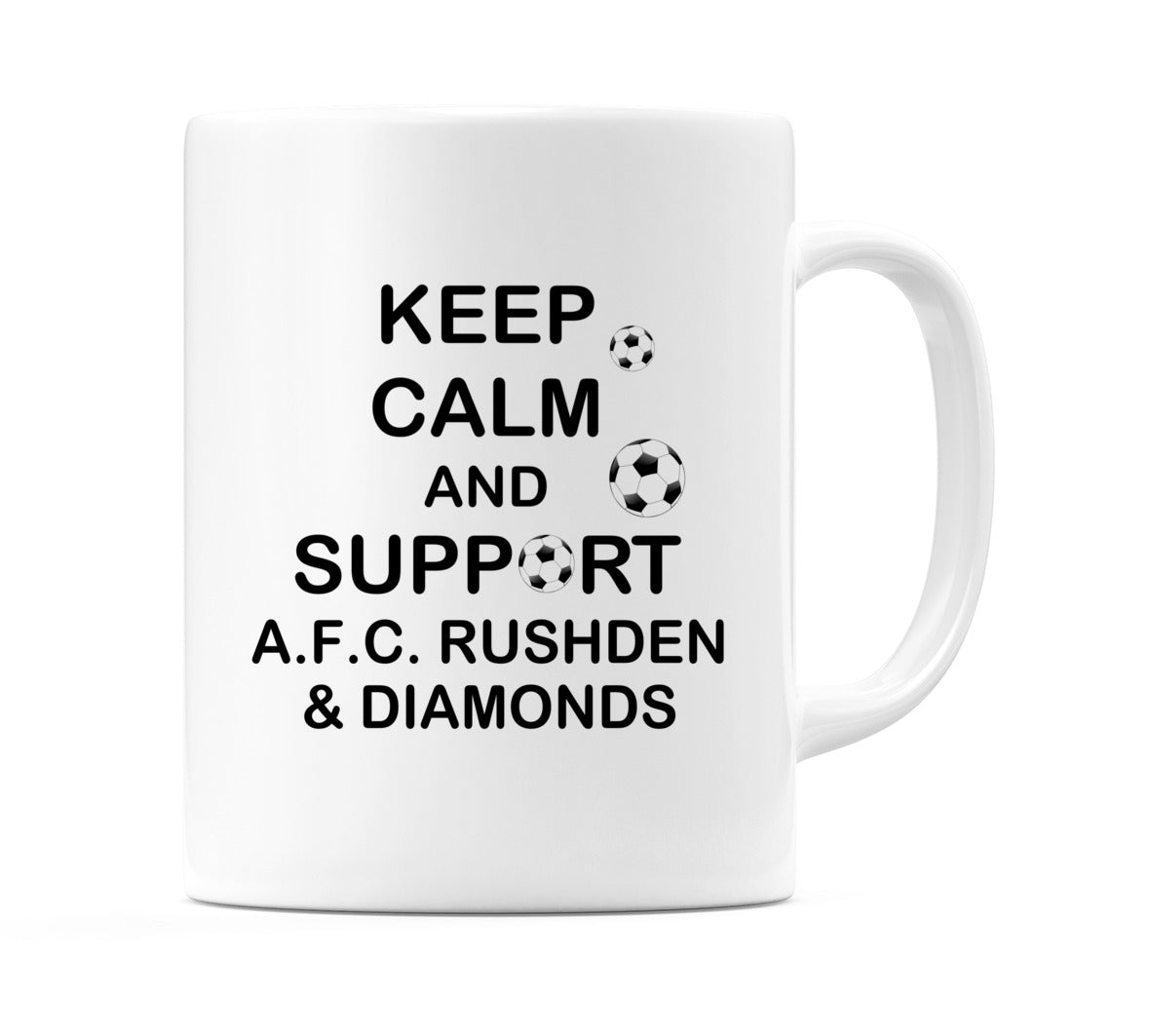 Keep Calm And Support A.F.C. Rushden & Diamonds Mug