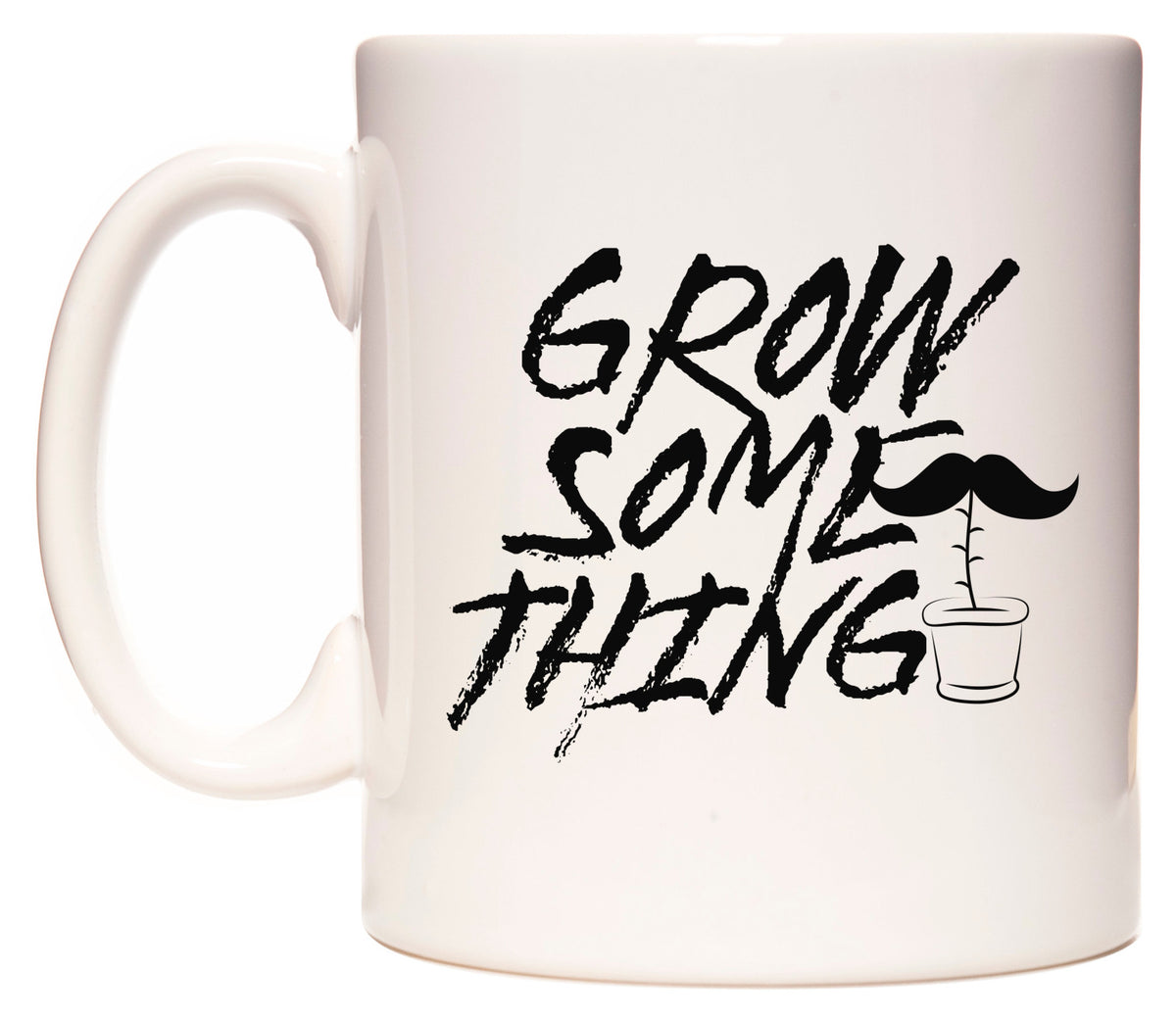 This mug features GROW SOME THING