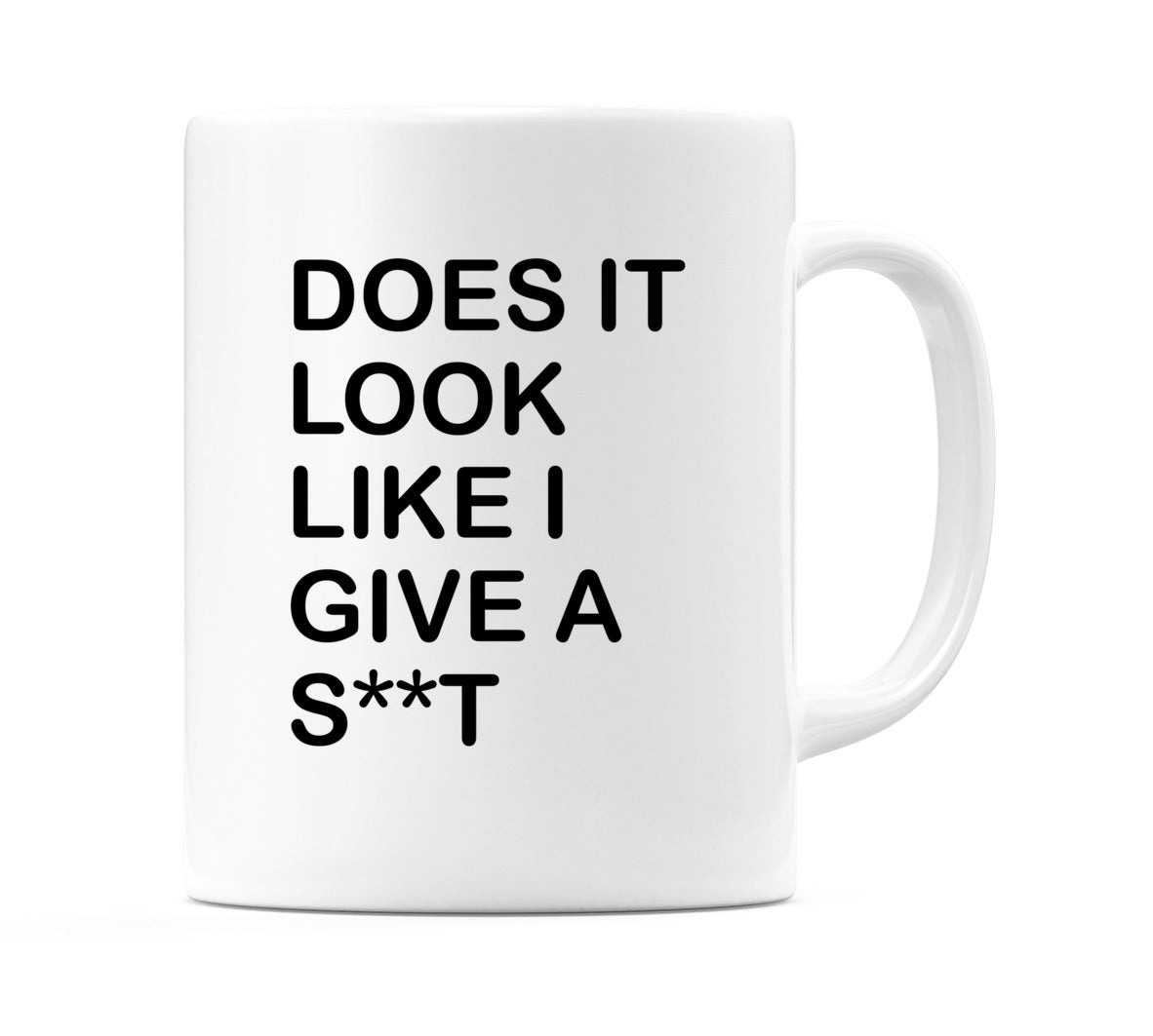 Does it Look Like I Give A S**T Mug