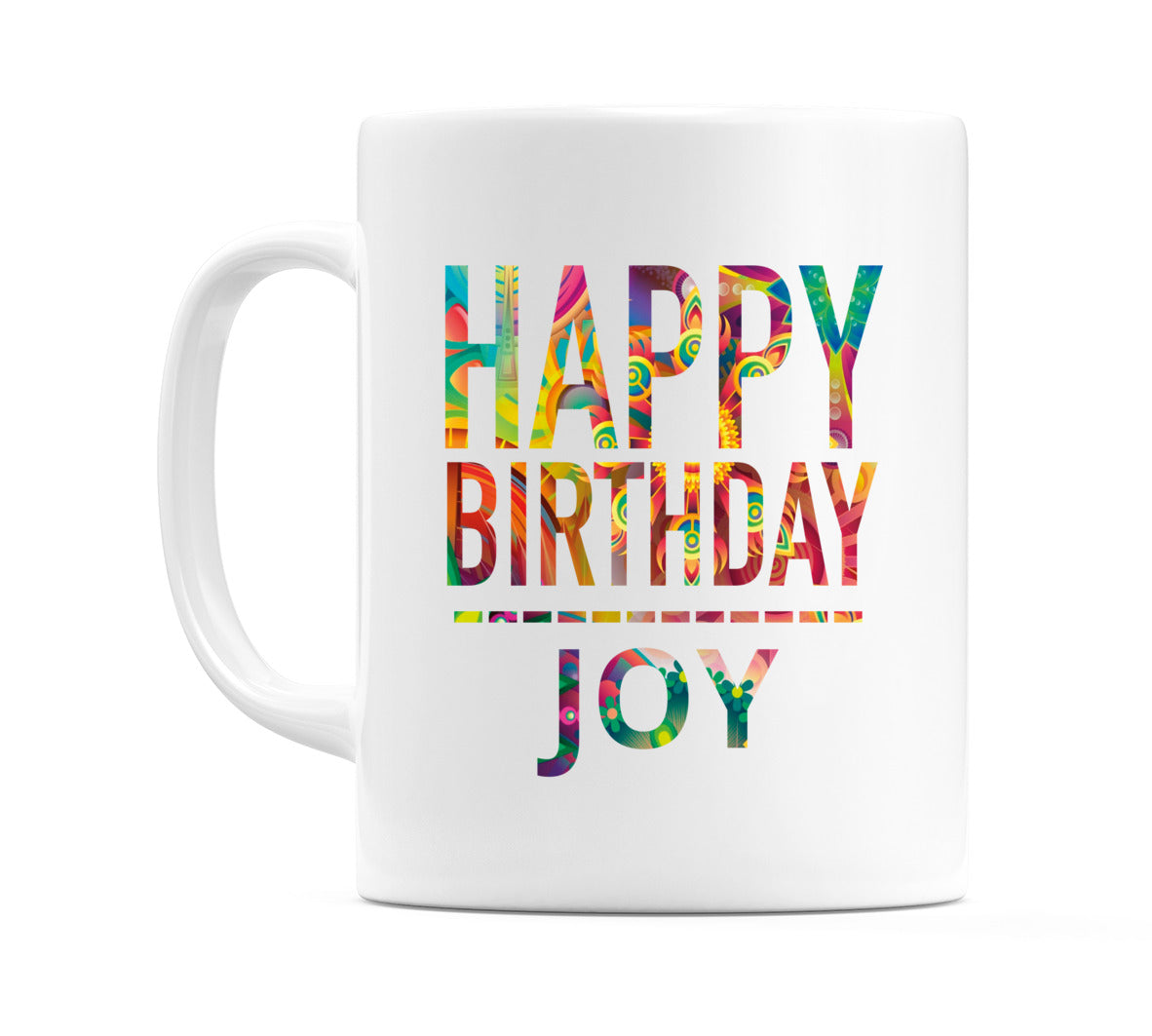 Happy Birthday Joy (Tie Dye Effect) Mug Cup by WeDoMugs