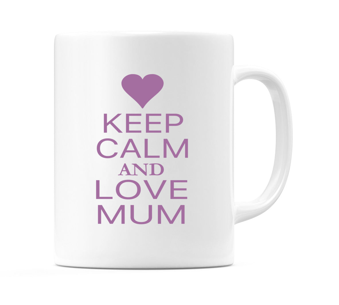 Keep Calm And Love Mum Mug