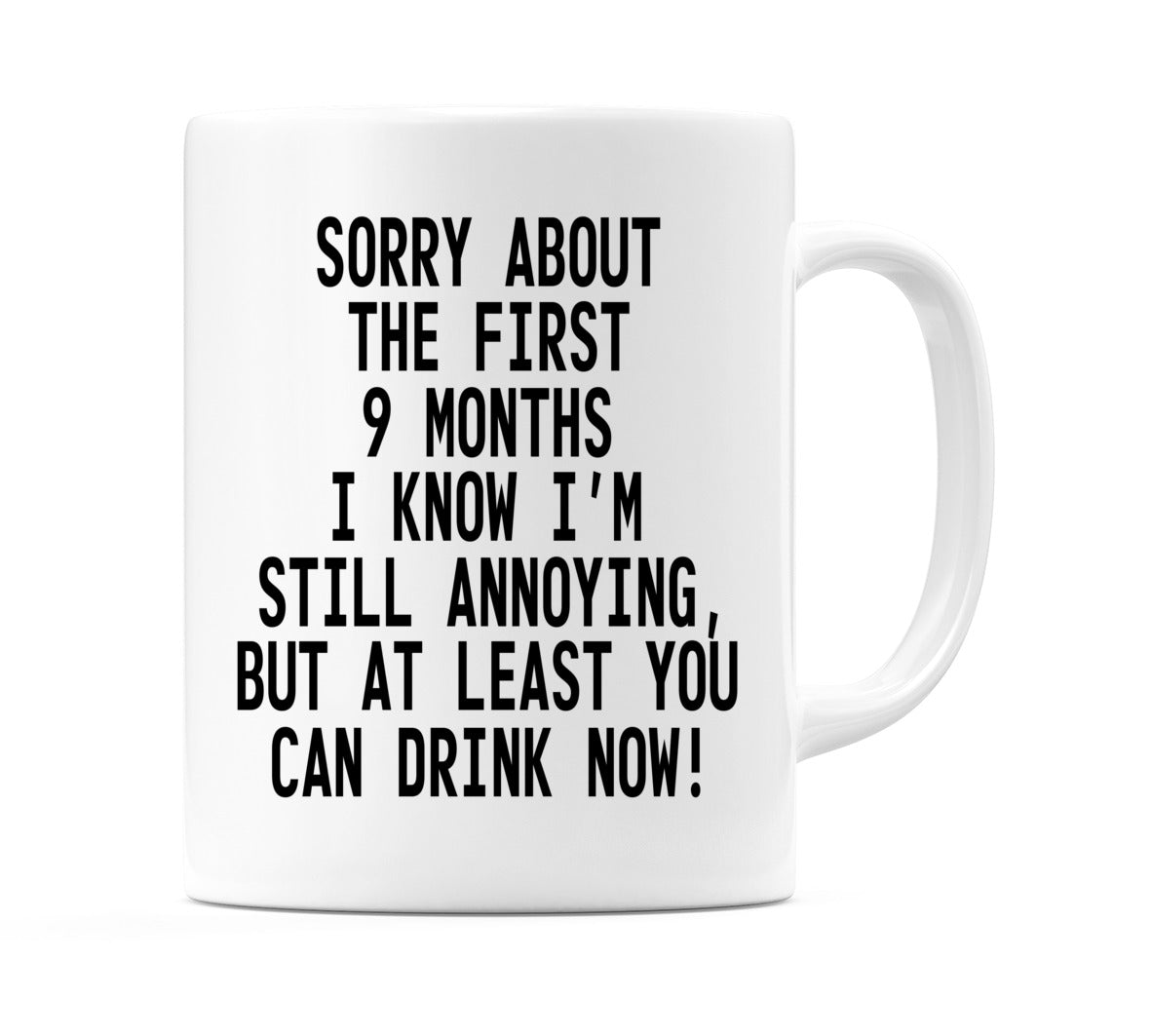 Mum Thanks For The 9 Months - You Can Drink Now! Mug
