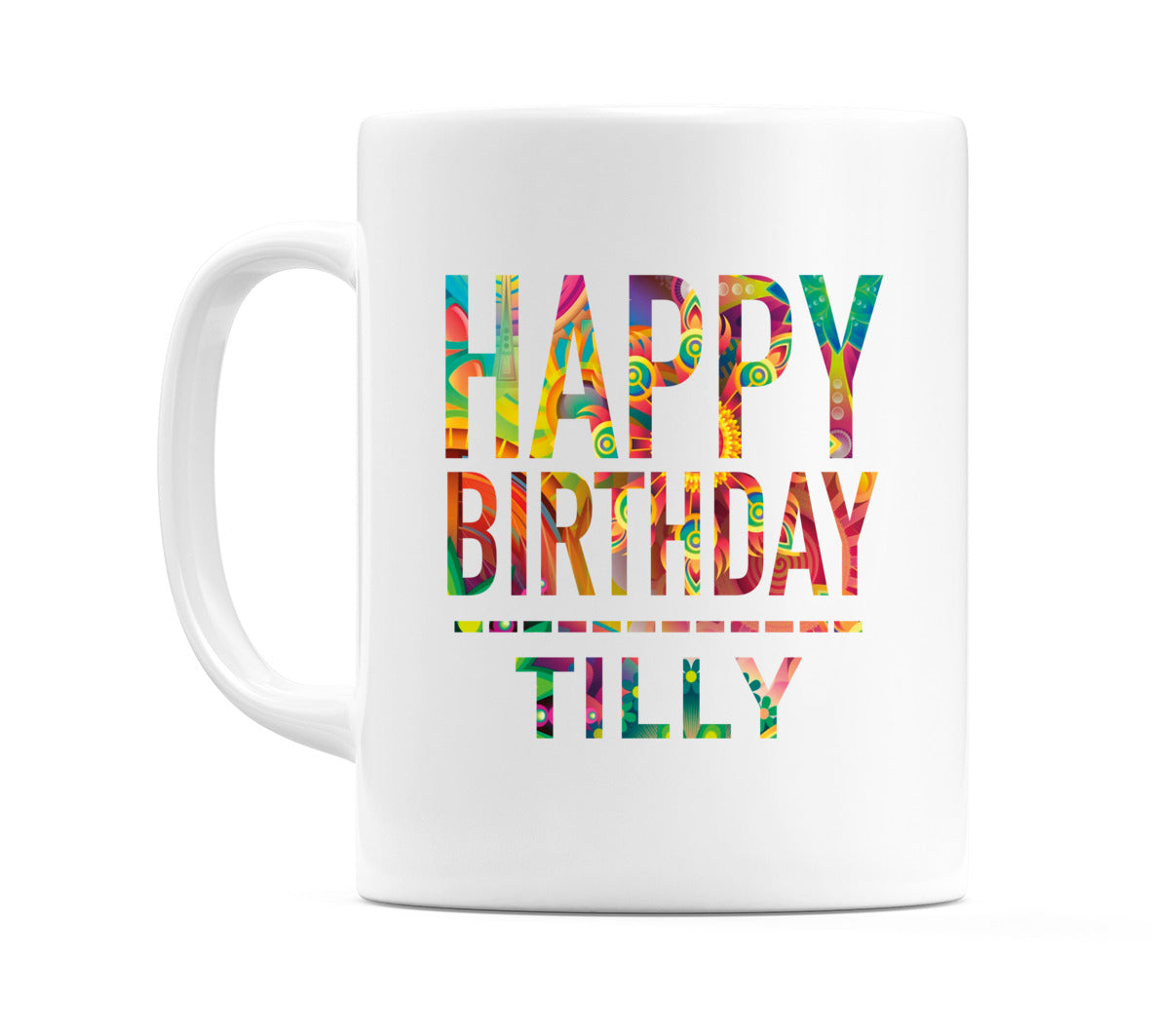 Happy Birthday Tilly (Tie Dye Effect) Mug Cup by WeDoMugs
