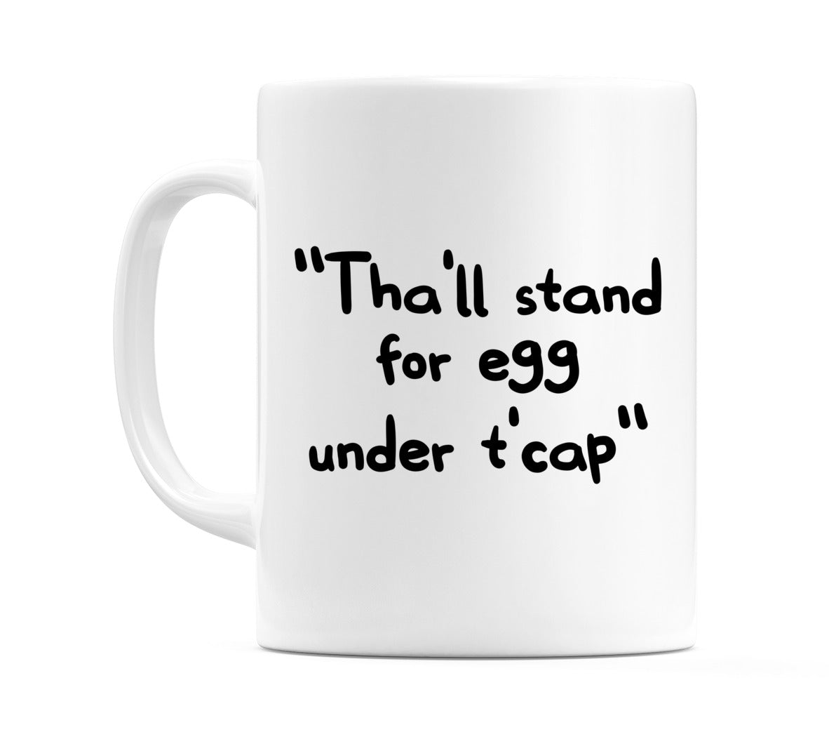 Tha’ll stand for egg under t’cap Mug