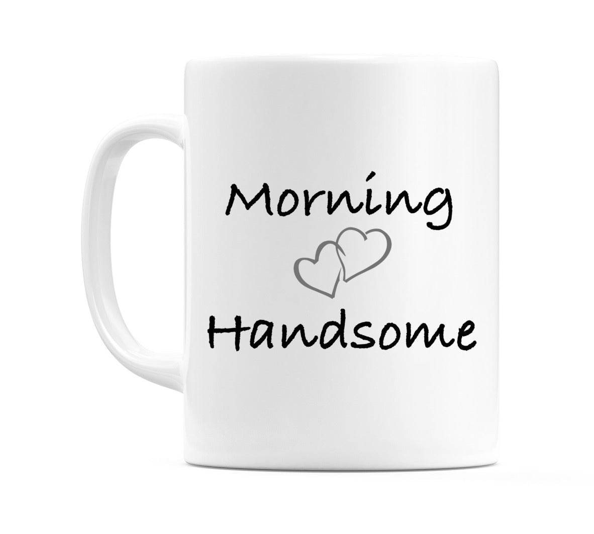 Morning Handsome Mug