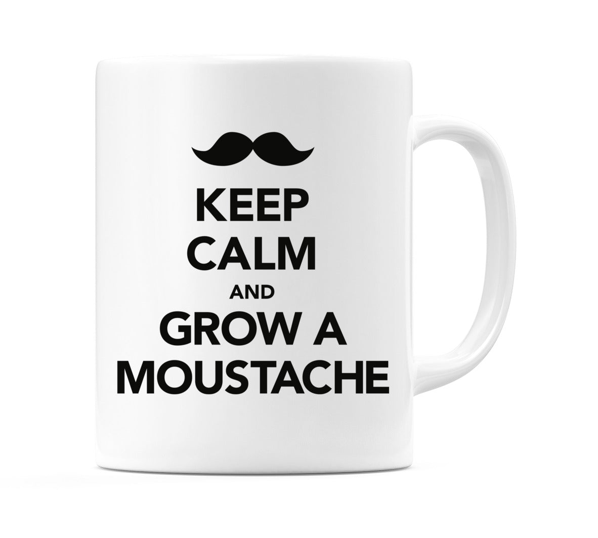 Keep Calm and Grow a Moustache Mug