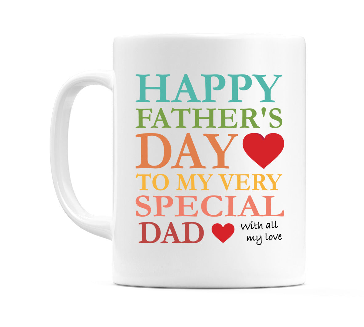 Happy Father's Day To My Very Special Dad With all my love Mug