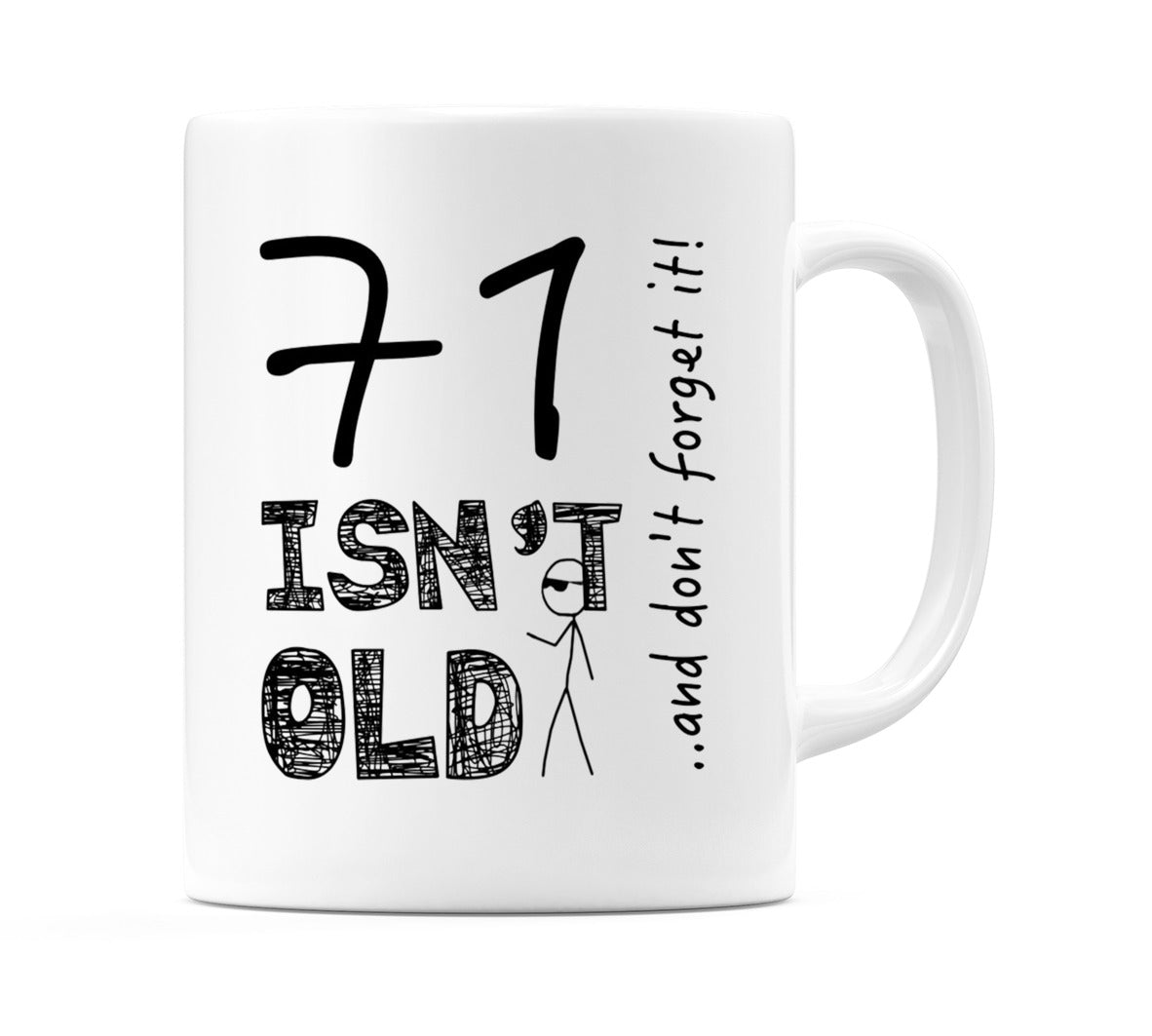 71 Isn't Old Mug