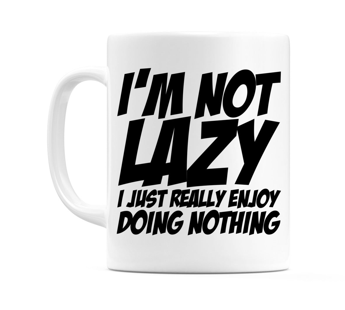I'm Not Lazy I Just Really Enjoy Doing Nothing Mug