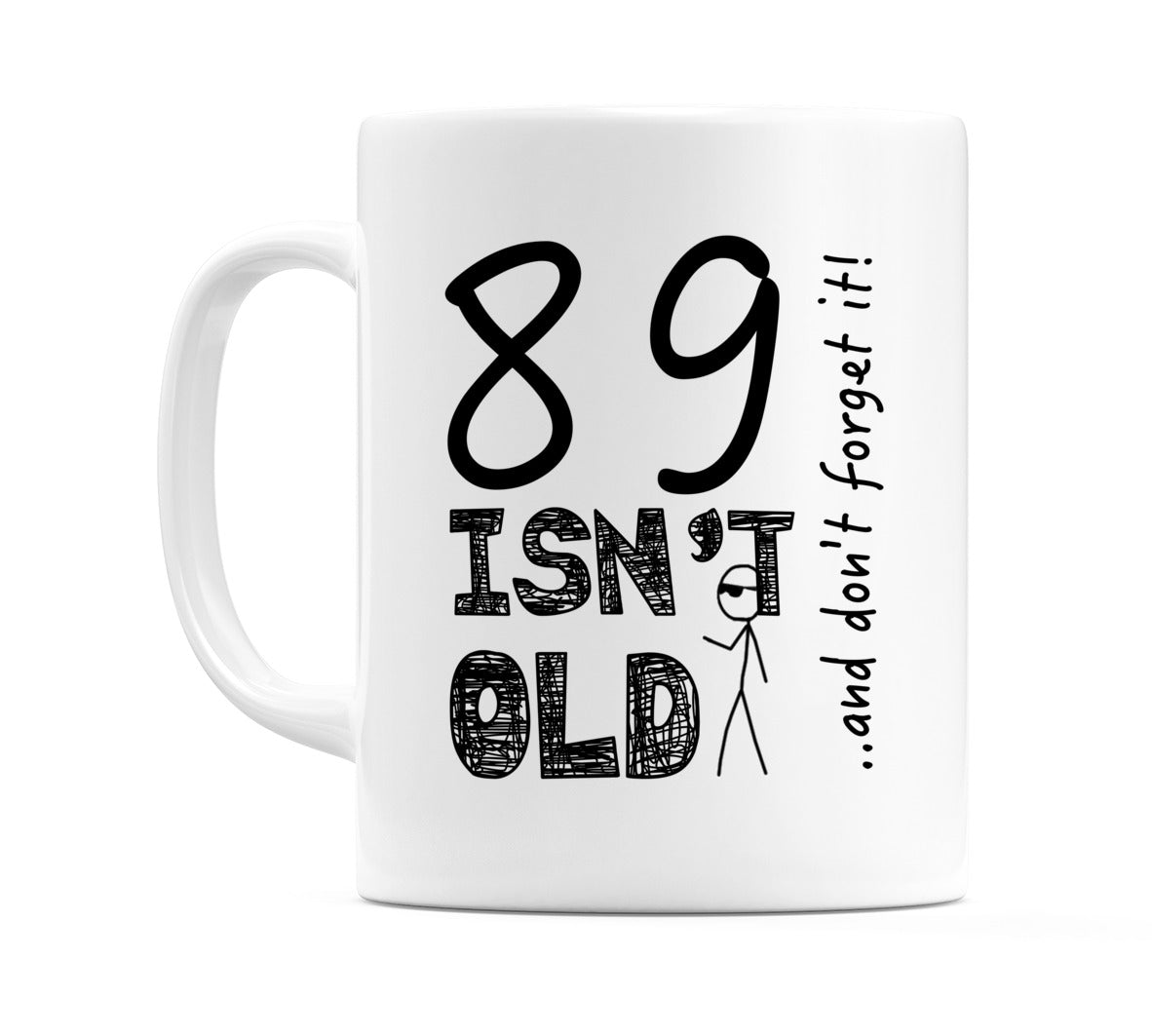 89 Isn't Old Mug