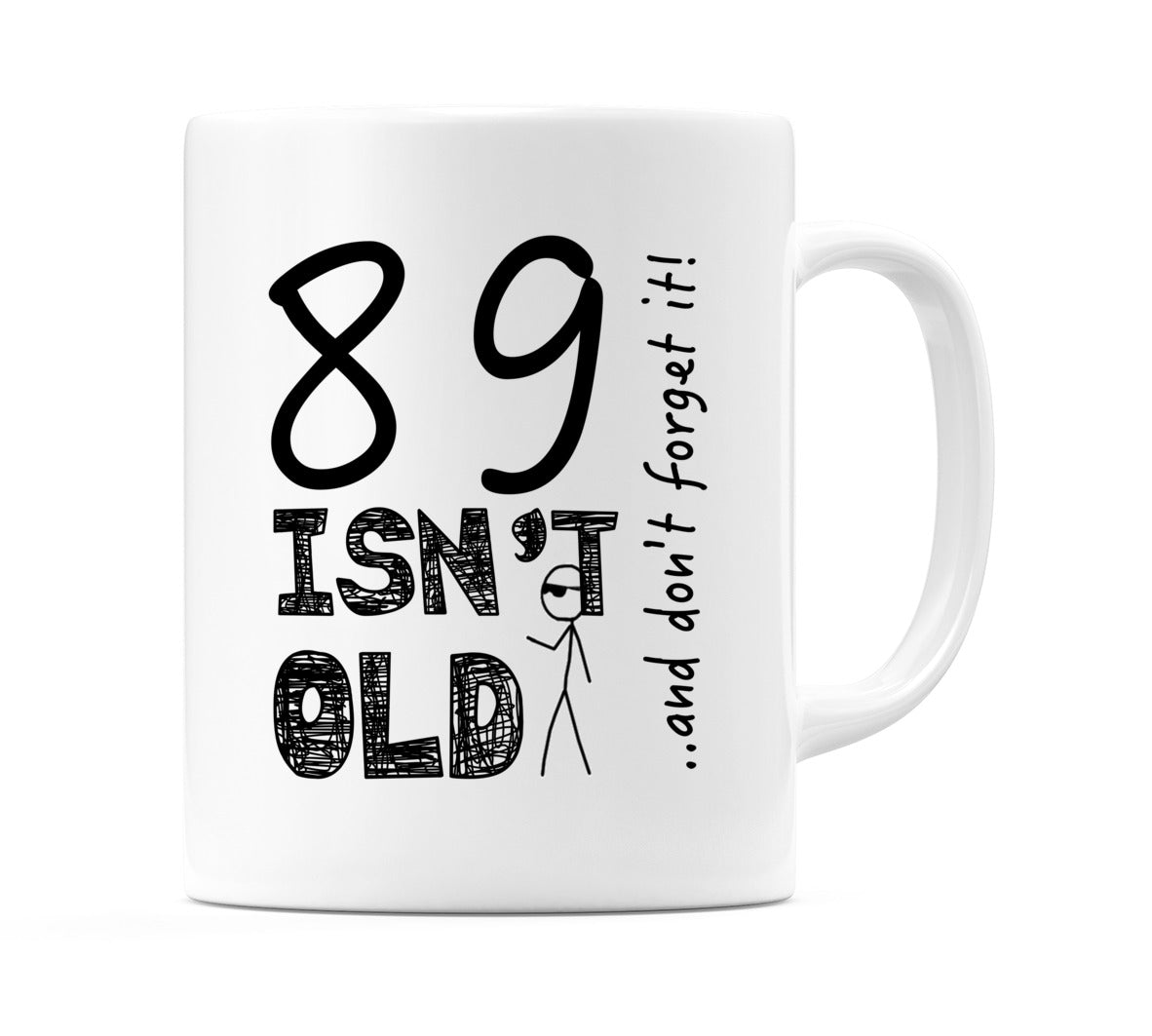89 Isn't Old Mug