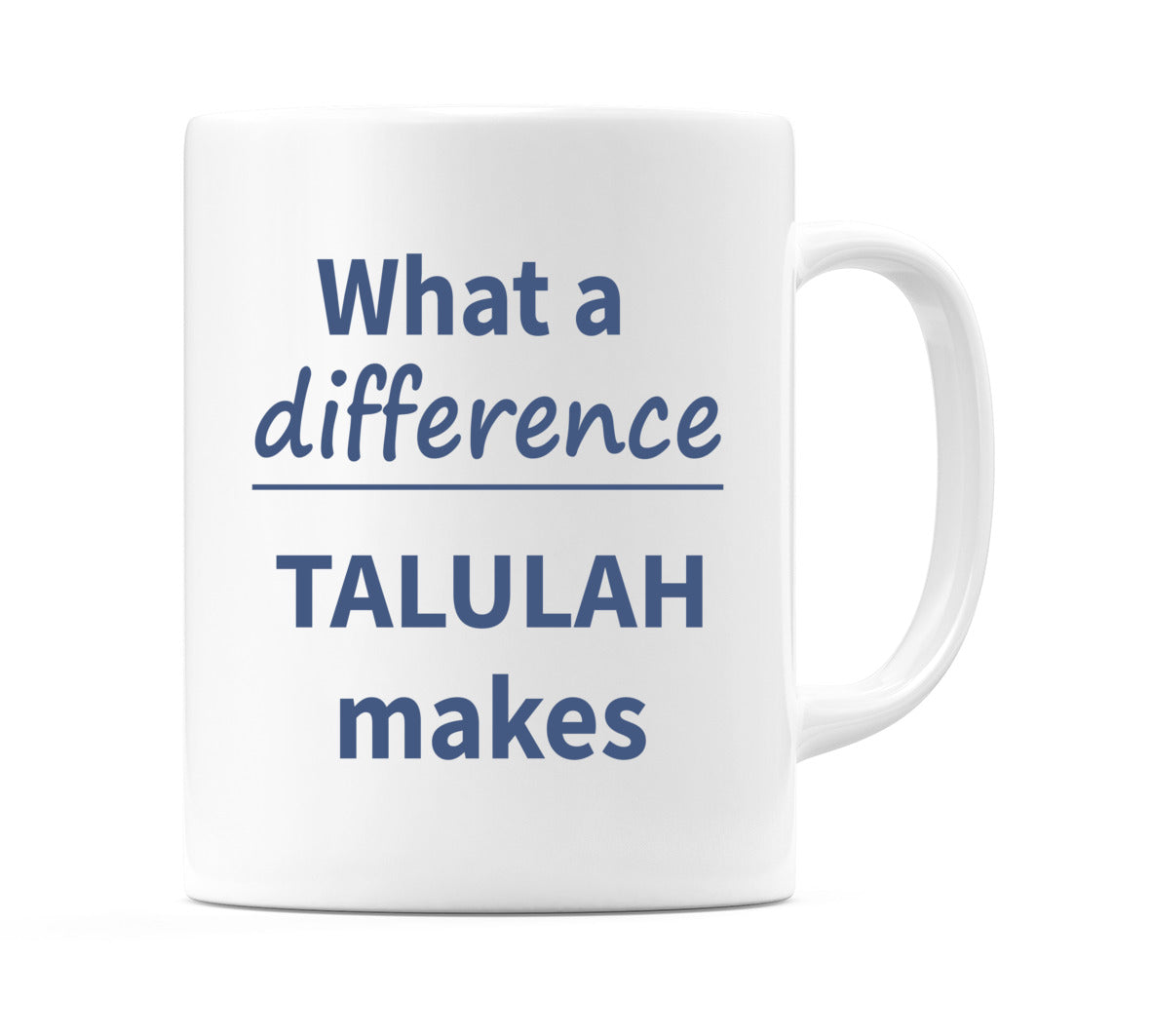 What a difference TALULAH makes Mug