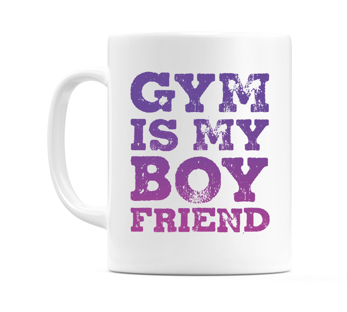 Gym is My Boyfriend Mug