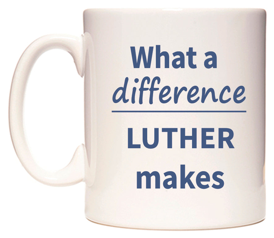 What a difference LUTHER makes Mug