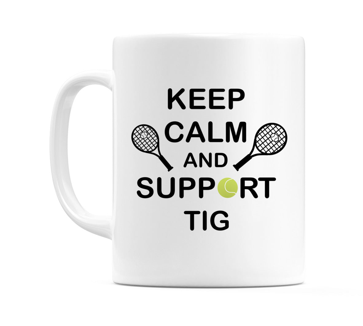 Keep Calm And Support Tig Mug