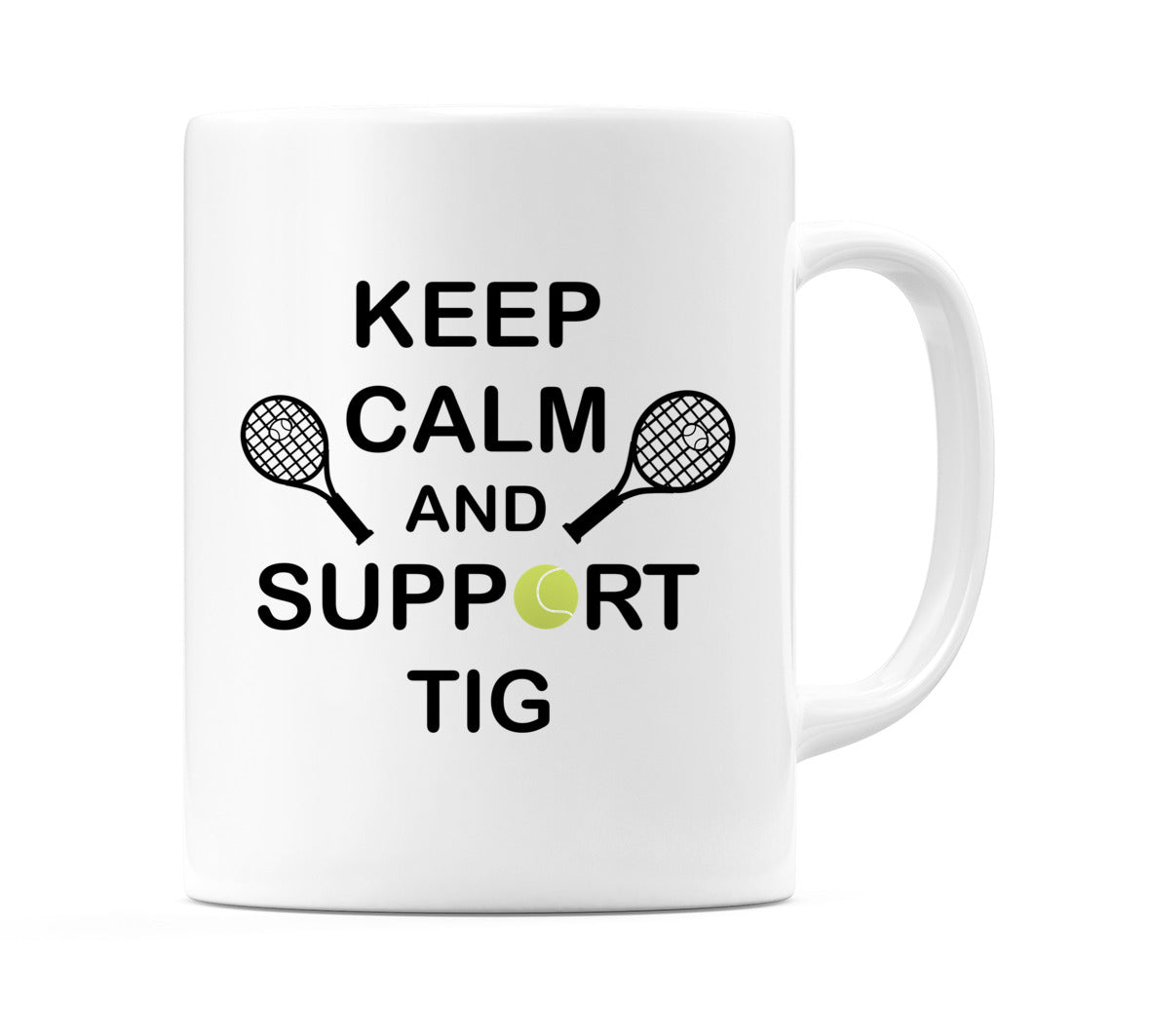 Keep Calm And Support Tig Mug