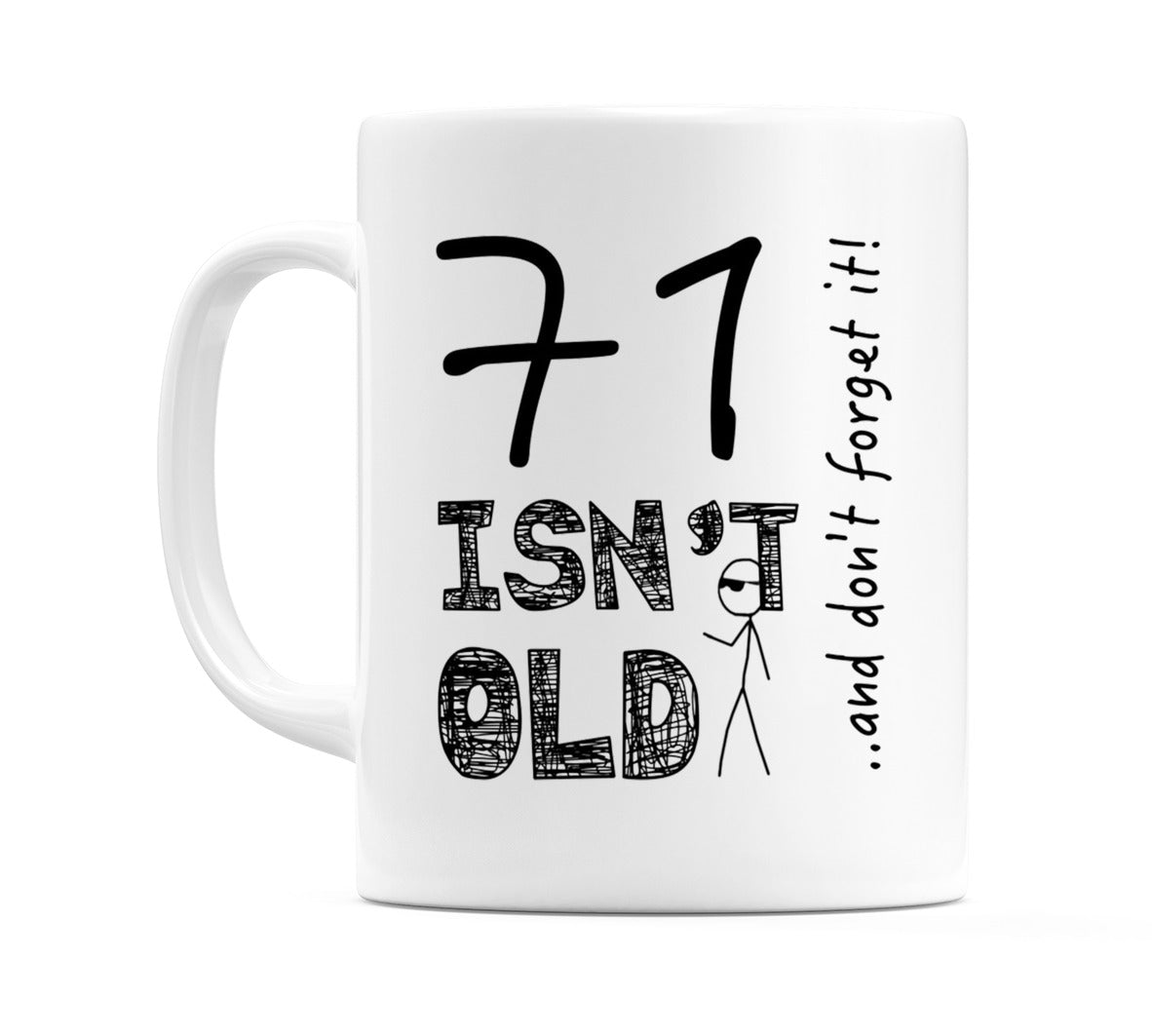 71 Isn't Old Mug