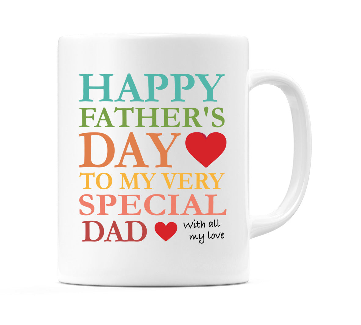 Happy Father's Day To My Very Special Dad With all my love Mug