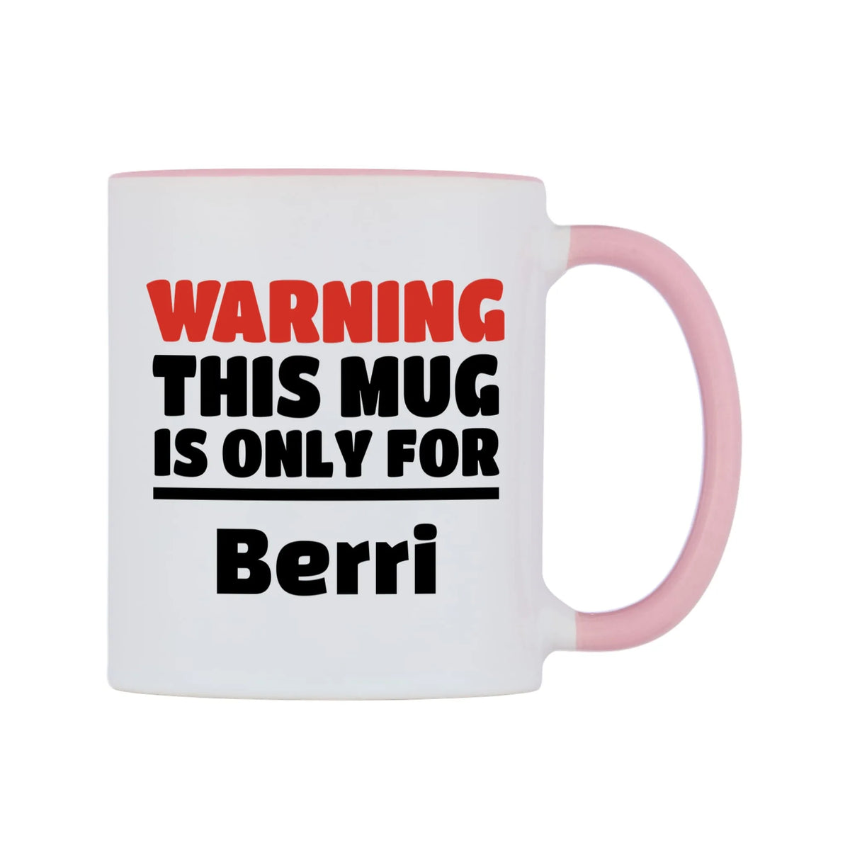 Warning This Mug is ONLY for Berri Mug — white 11oz gloss mug with a pink inside and handle, left side, on a white background