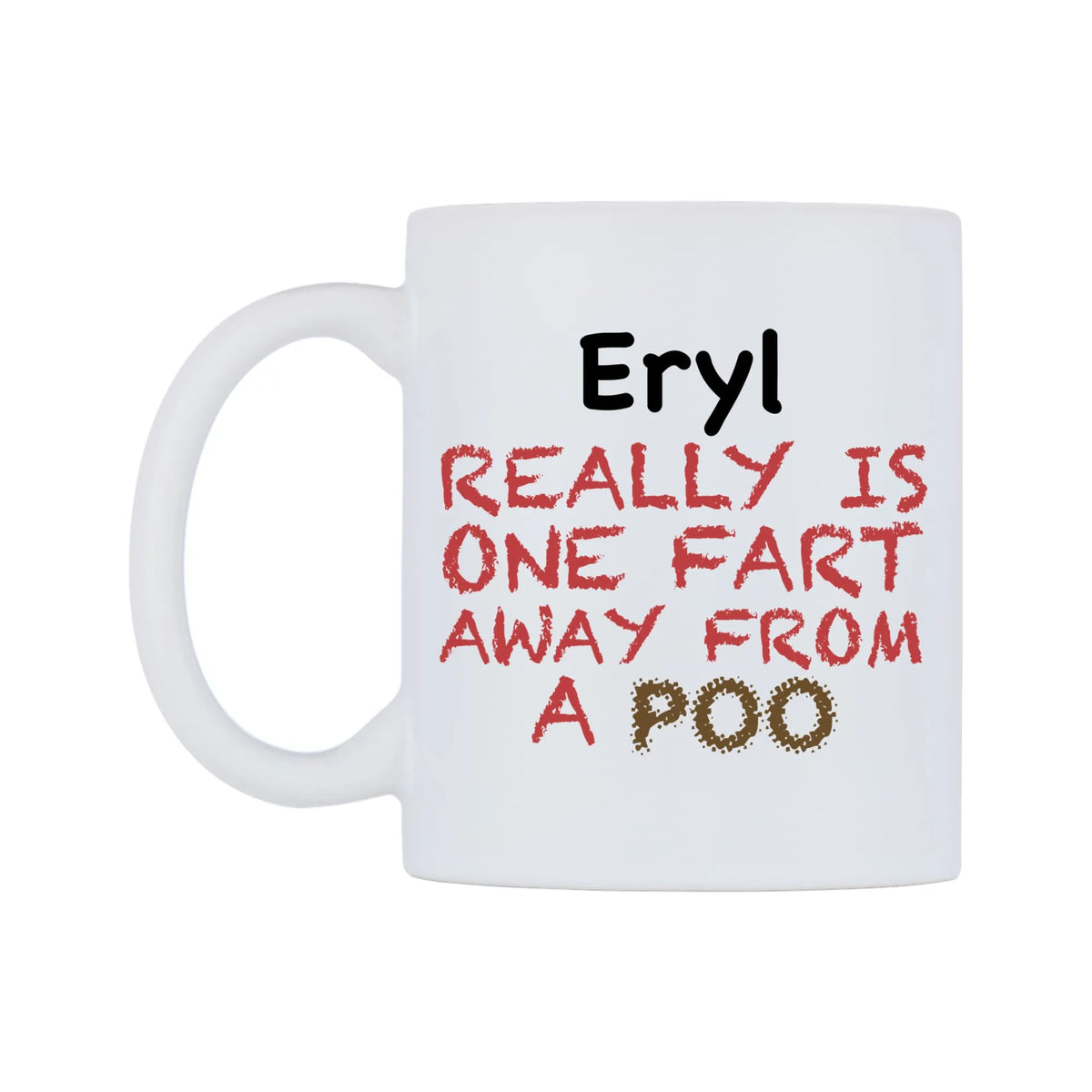 Eryl Really is ONE Fart Away from A Poo Mug — mug, right side, on a white background
