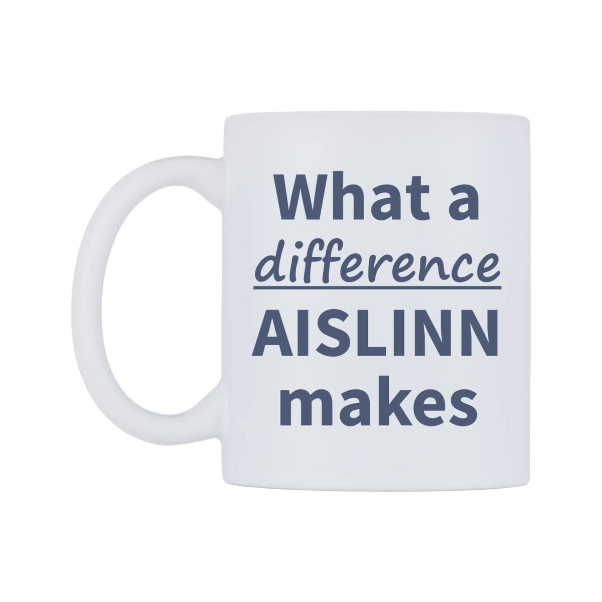 What a difference AISLINN makes Mug — mug, right side, on a white background
