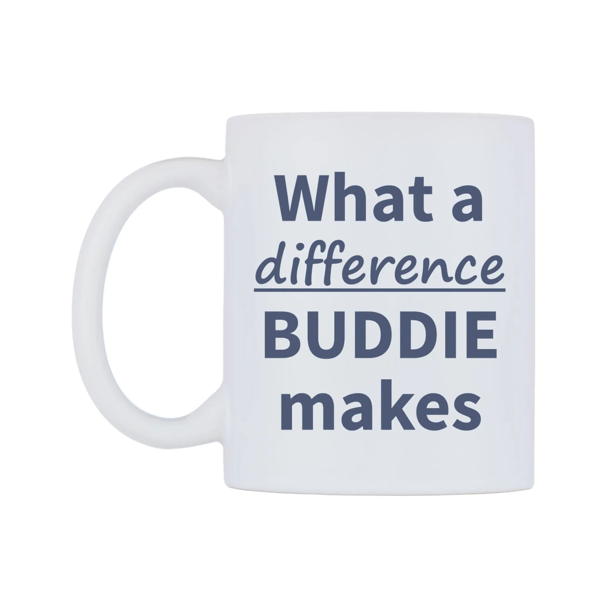 What a difference BUDDIE makes Mug — mug, right side, on a white background